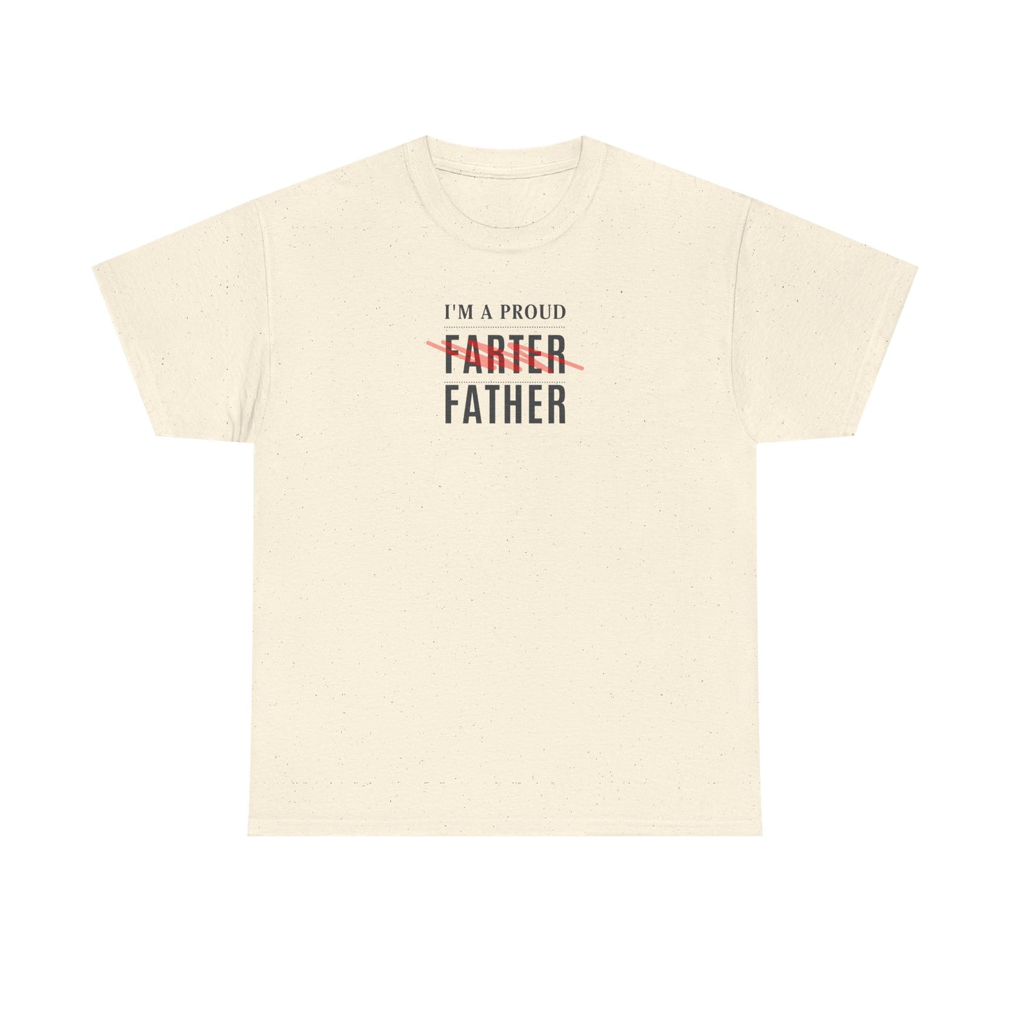 "I'm a Proud Farter"-Funny Father's Day Unisex Heavy Cotton Tee