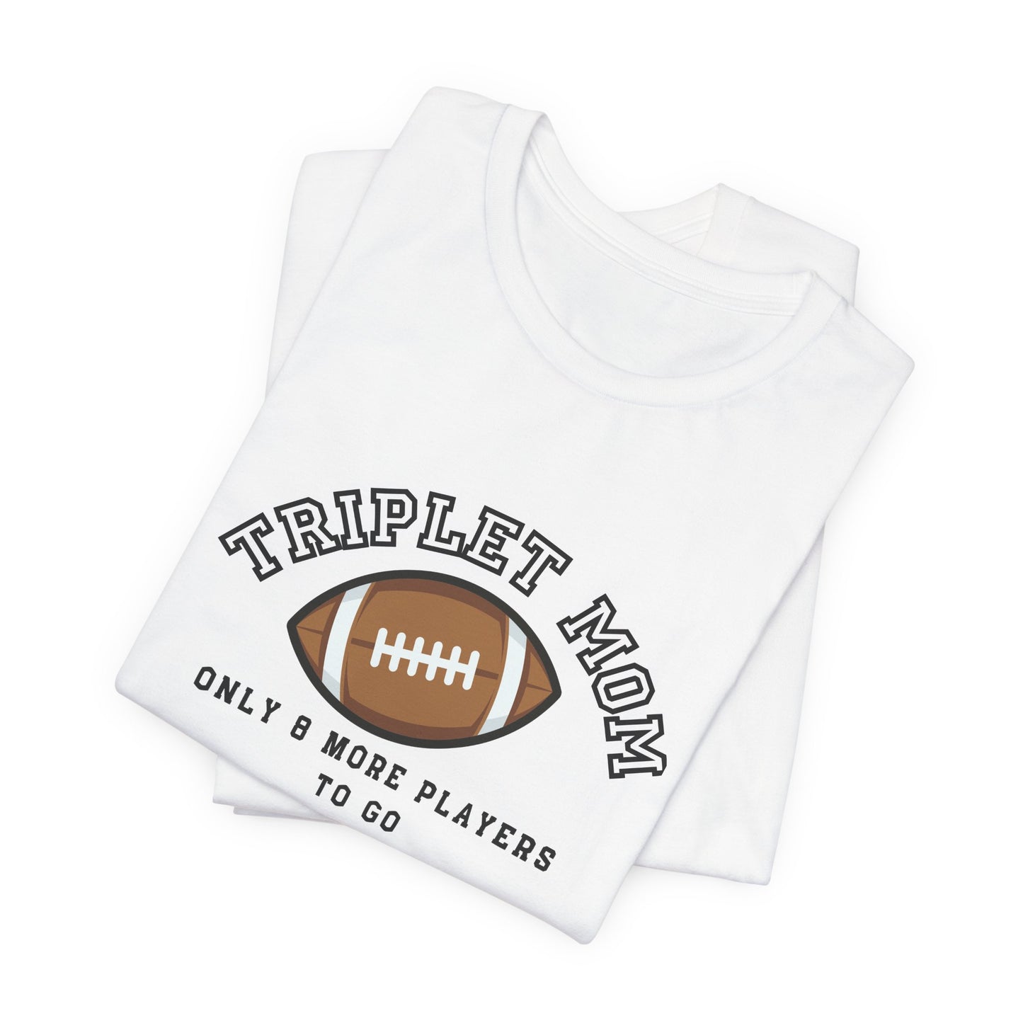 Triplet Mom Football T-Shirt "Only 8 More Players to Go" – Cute Mom & Sports Tee