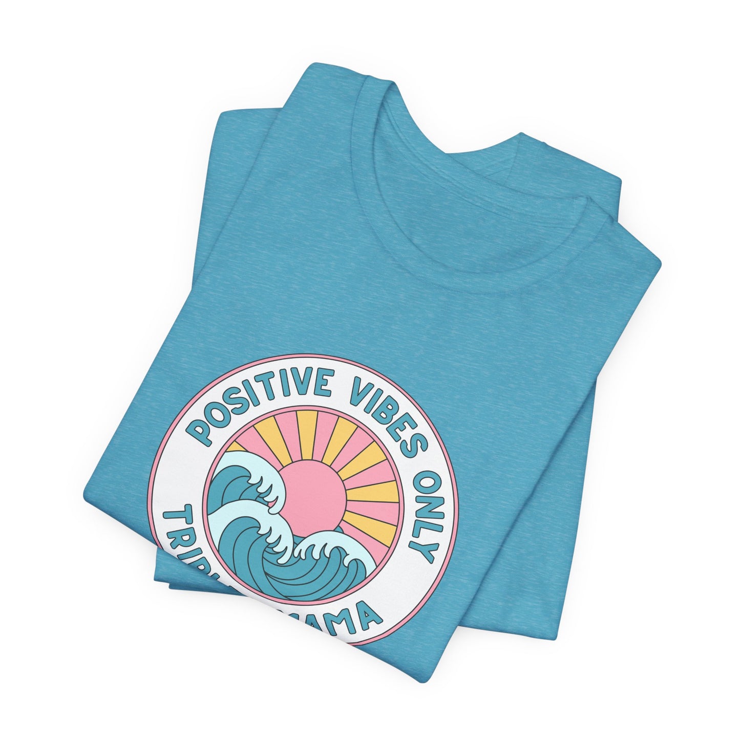 Positive Vibes Only -Triplet Mama Tee