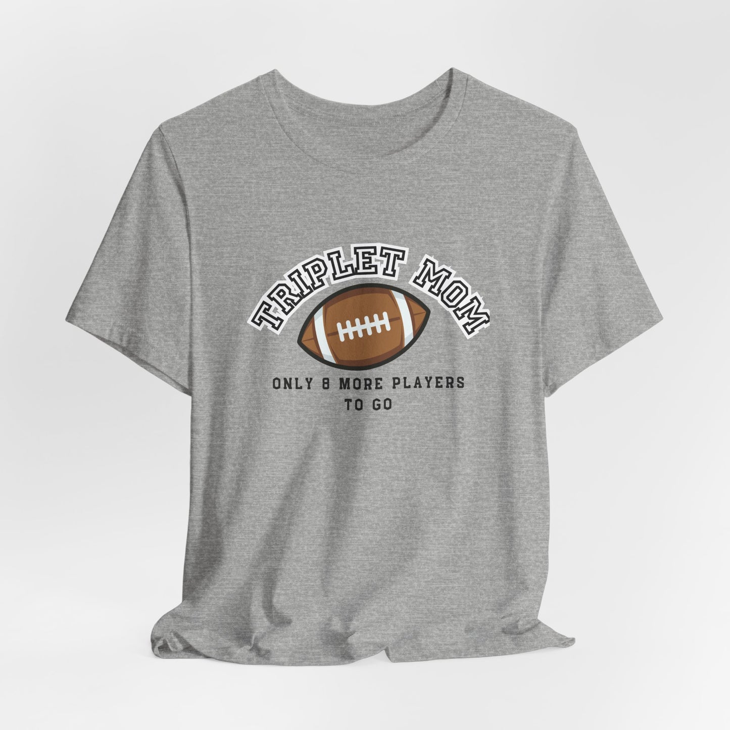 Triplet Mom Football T-Shirt "Only 8 More Players to Go" – Cute Mom & Sports Tee