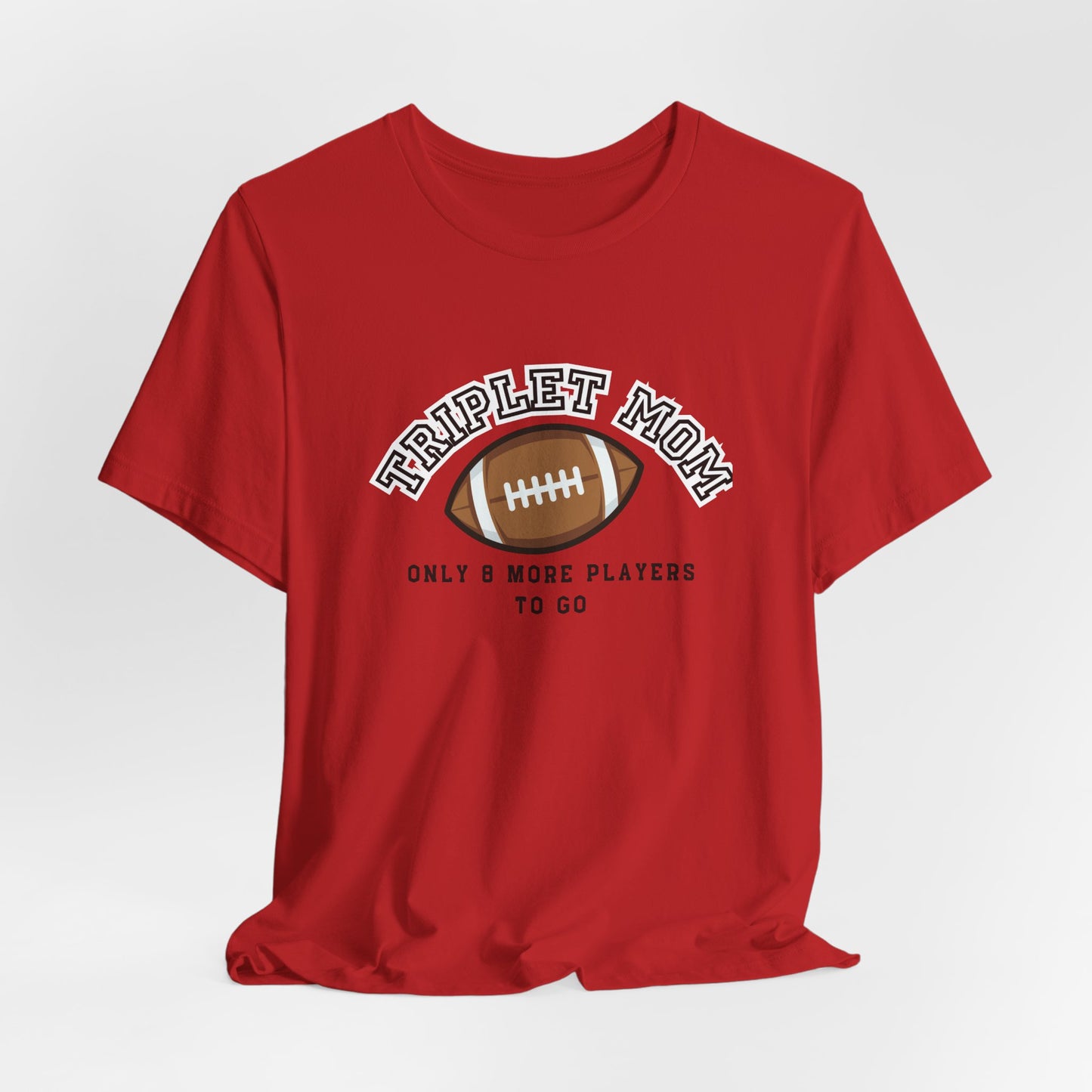 Triplet Mom Football T-Shirt "Only 8 More Players to Go" – Cute Mom & Sports Tee