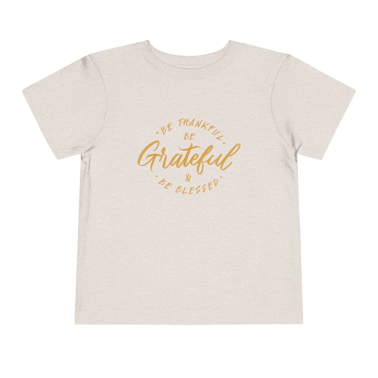 Toddler Tee — "Be Thankful, Be Grateful, Be Blessed" Gold Script