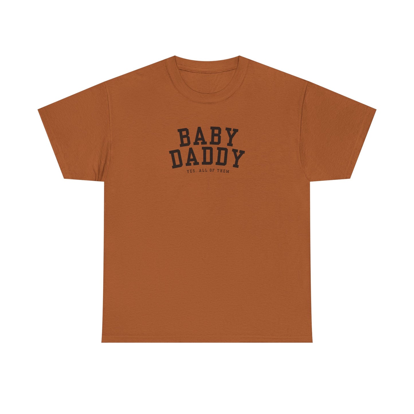 "Baby Daddy, yes all of them" Adult Heavy Cotton Tee