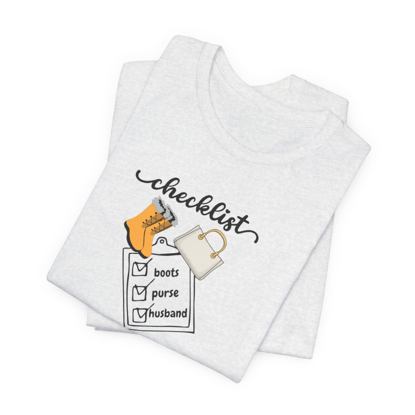 Wife Joke Checklist Tee - 'Checklist: Boots, Purse, Husband' Graphic T-Shirt Christmas Gift