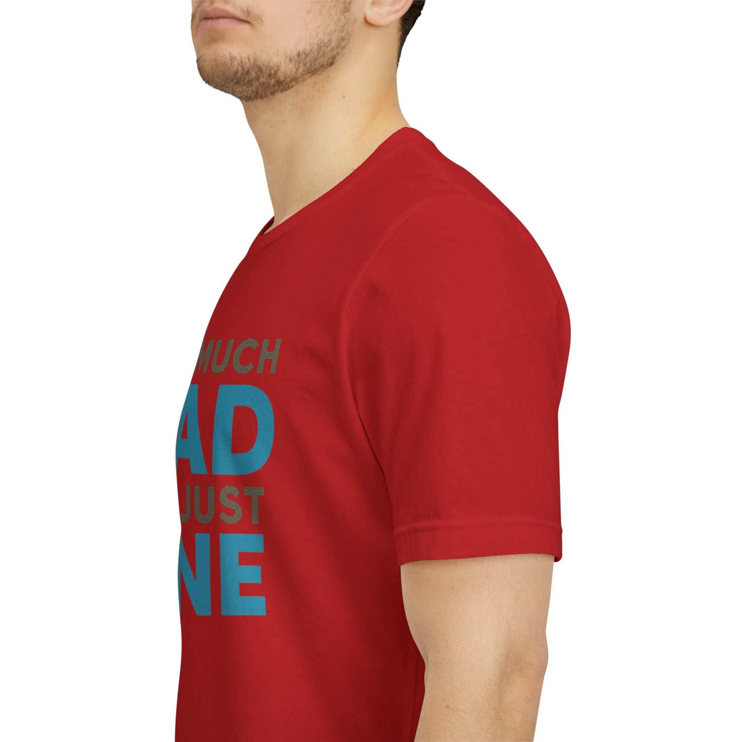 Too Much Dad For Just One T-Shirt — Funny Father’s Day Tee