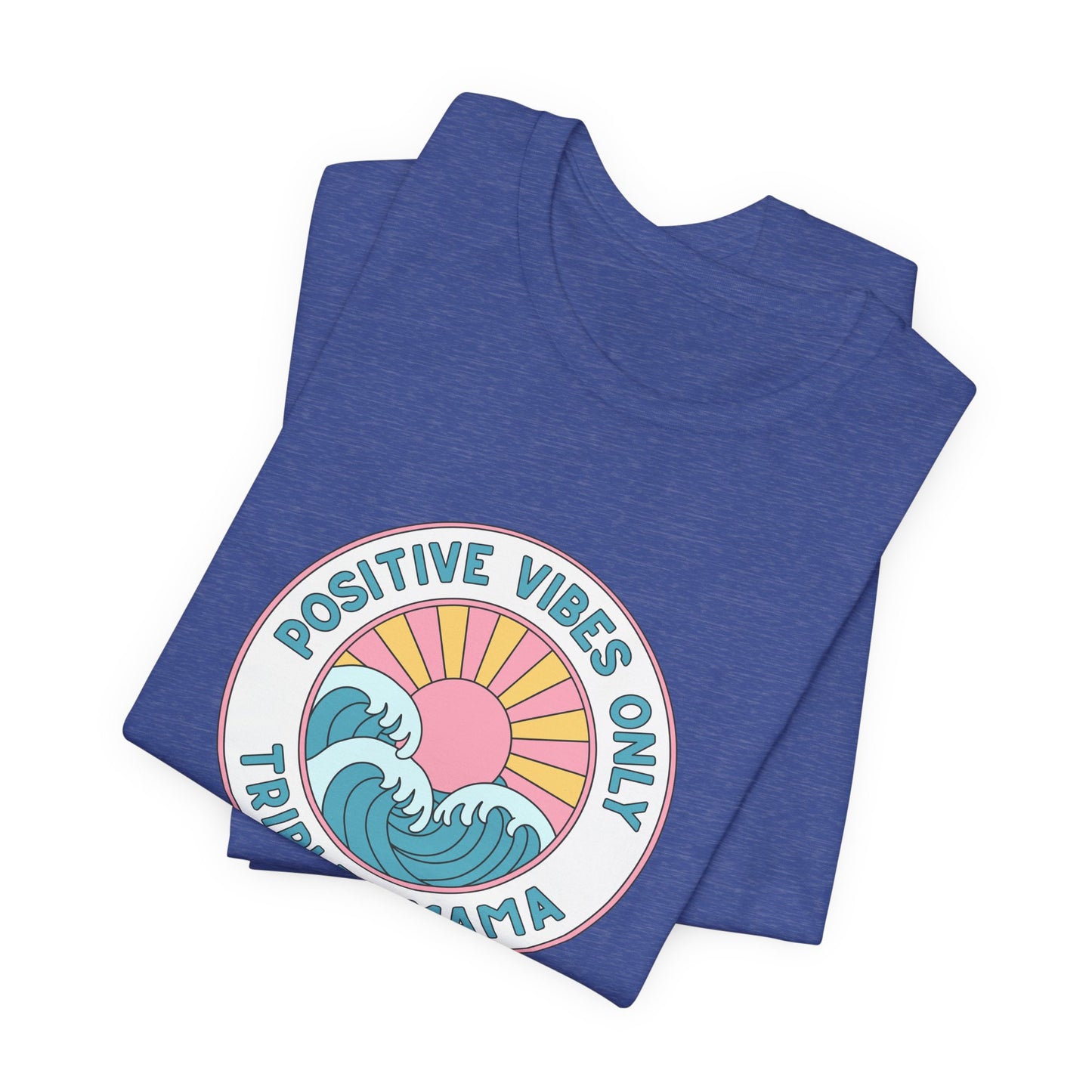 Positive Vibes Only -Triplet Mama Tee