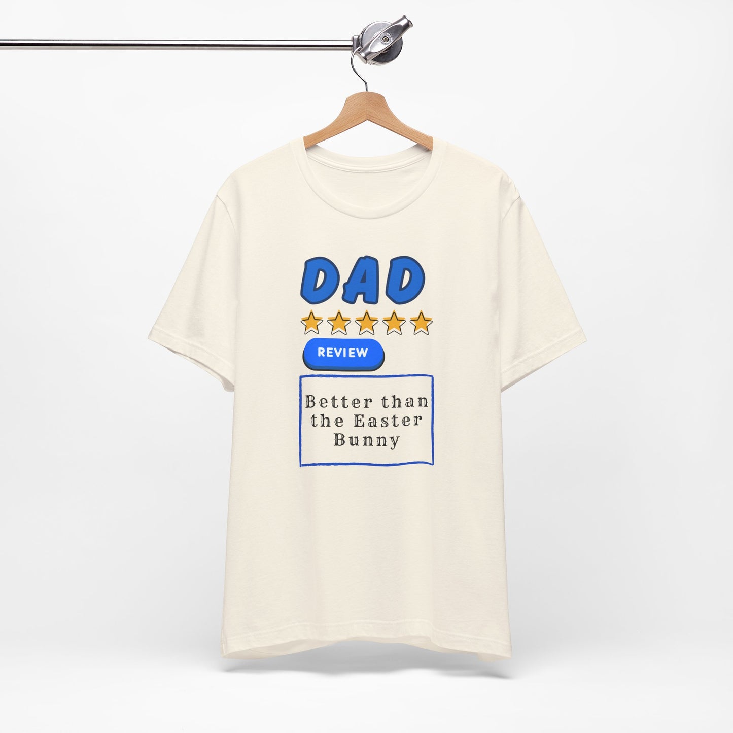 Dad 5-Star Review Tee — "Better Than the Easter Bunny" Easter Shirt