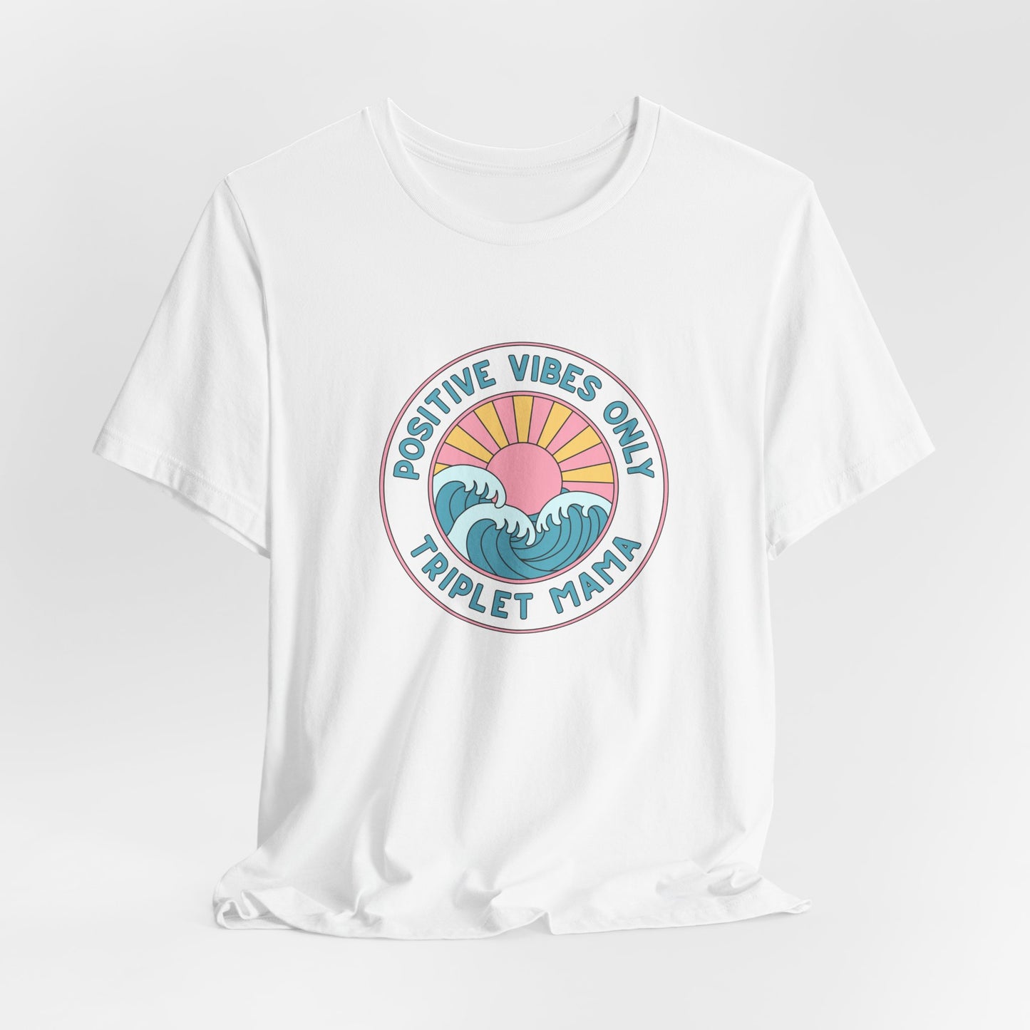 Positive Vibes Only -Triplet Mama Tee