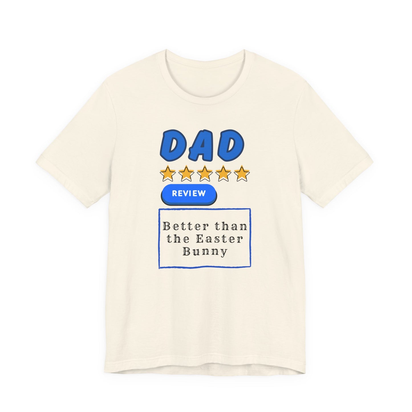 Dad 5-Star Review Tee — "Better Than the Easter Bunny" Easter Shirt