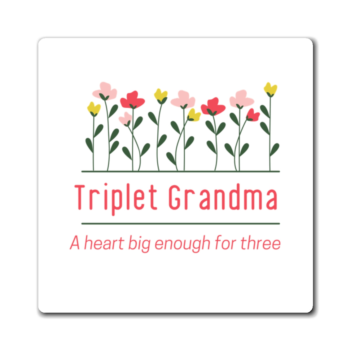 Triplet Grandma Floral Magnet — “A Heart Big Enough for Three” Refrigerator Magnet