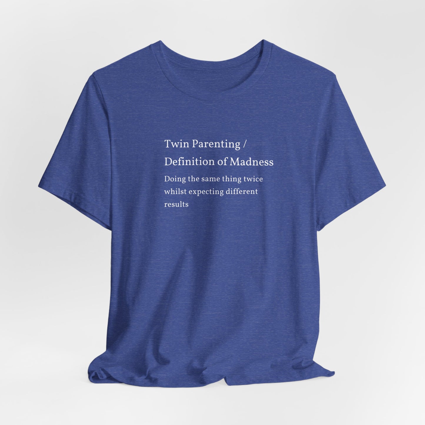 Twin Parenting/ Definition Of Madness Shirt | Funny Parenting Tee