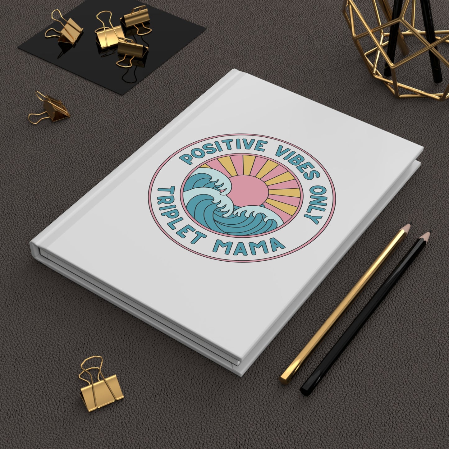 Positive Vibes Only- Triplet Mama- Hardcover Journal — Inspirational Mom Notebook