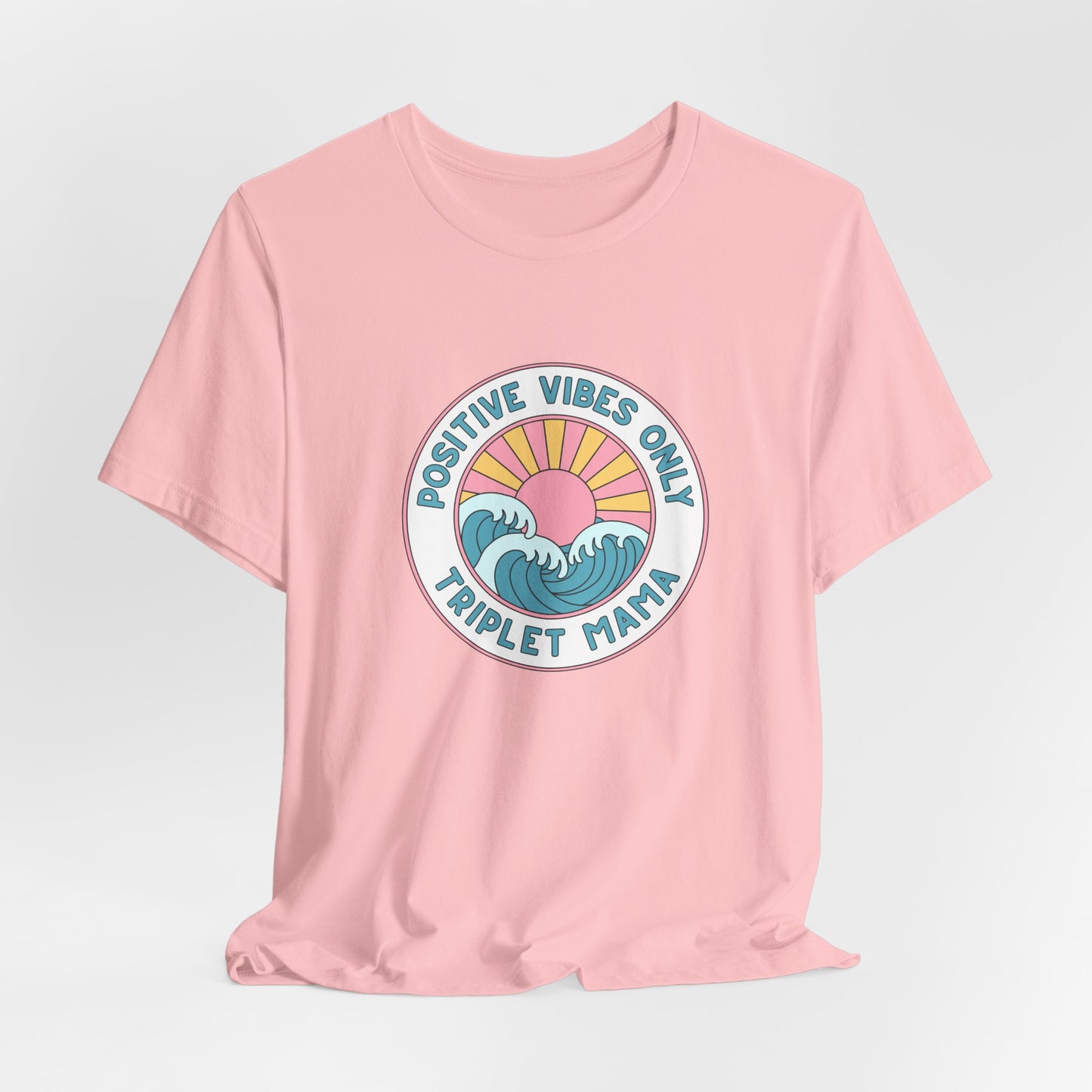 Positive Vibes Only -Triplet Mama Tee