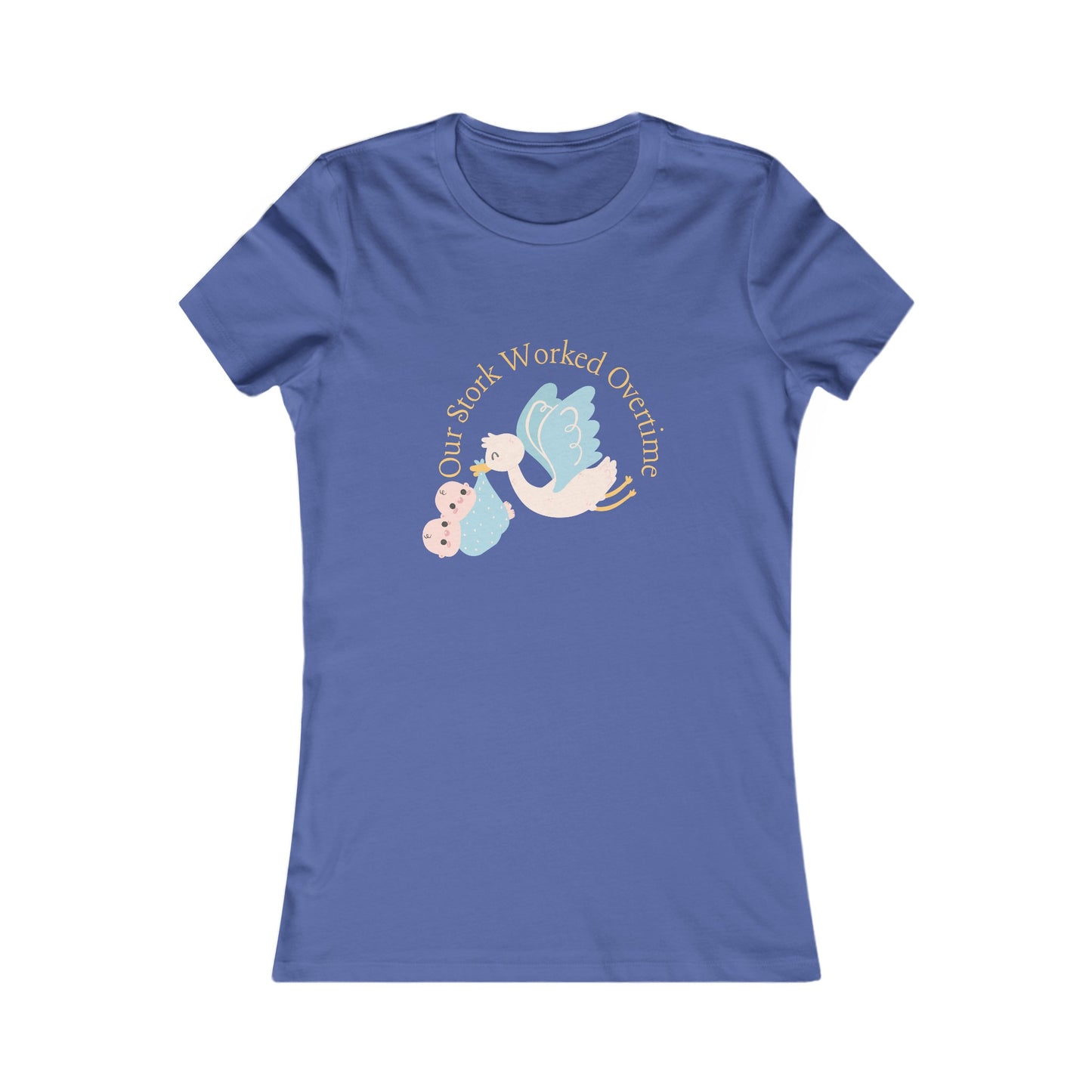 Our Stork Worked Overtime! Twin Mom Women's Favorite Tee