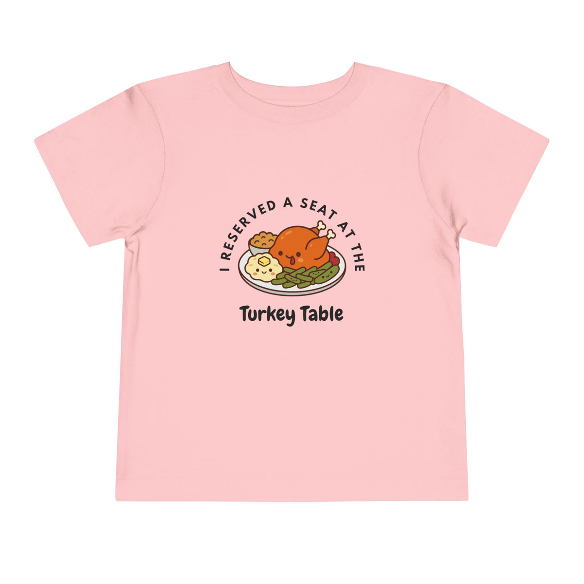 I Reserved a Seat at the Turkey Table- Toddler Thanksgiving Shirt
