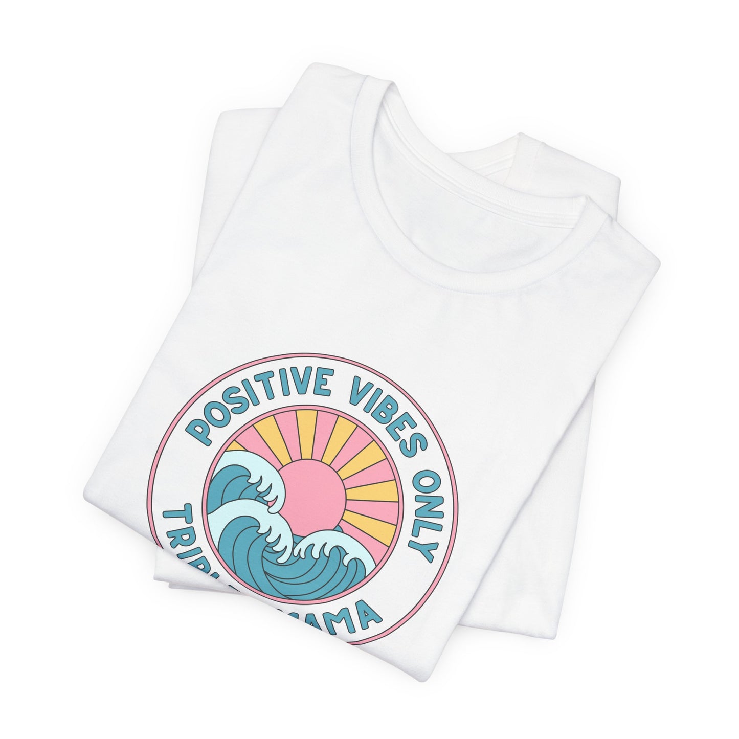 Positive Vibes Only -Triplet Mama Tee