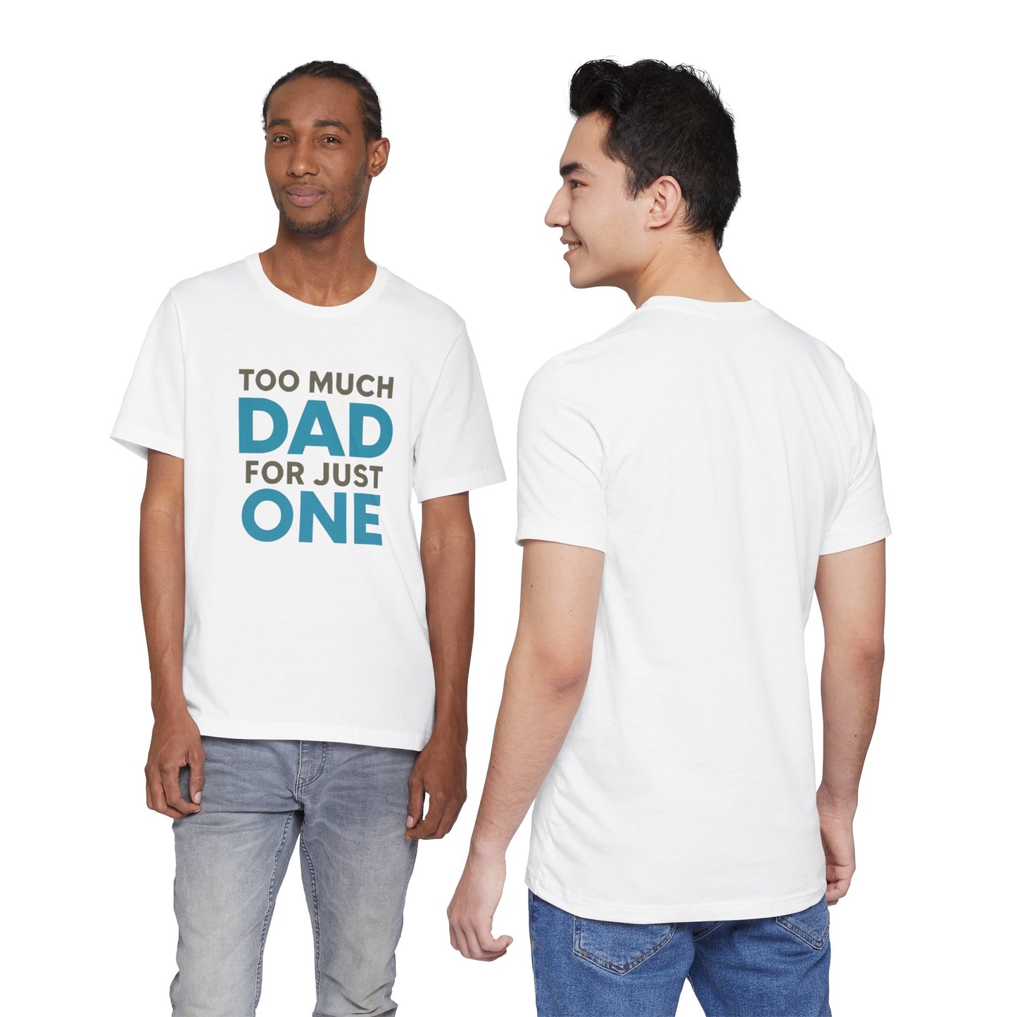 Too Much Dad For Just One T-Shirt — Funny Father’s Day Tee