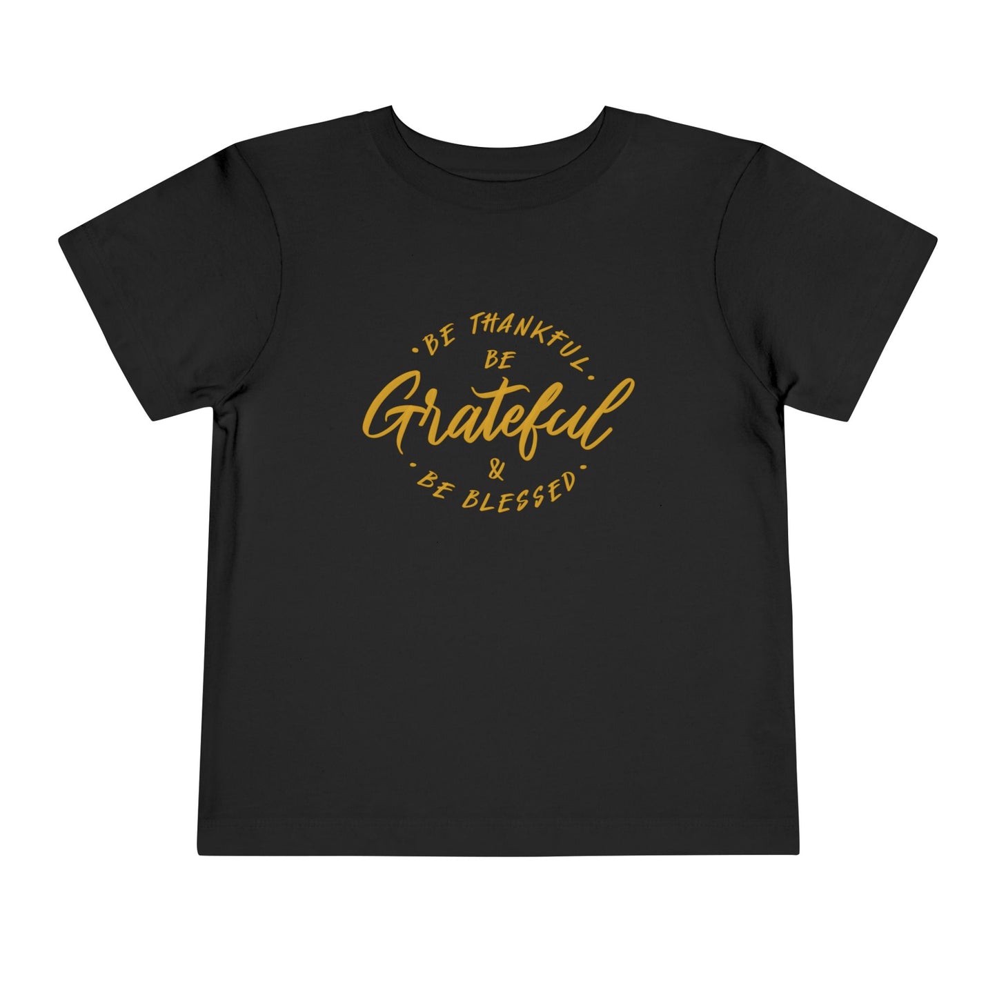 Toddler Tee — "Be Thankful, Be Grateful, Be Blessed" Gold Script