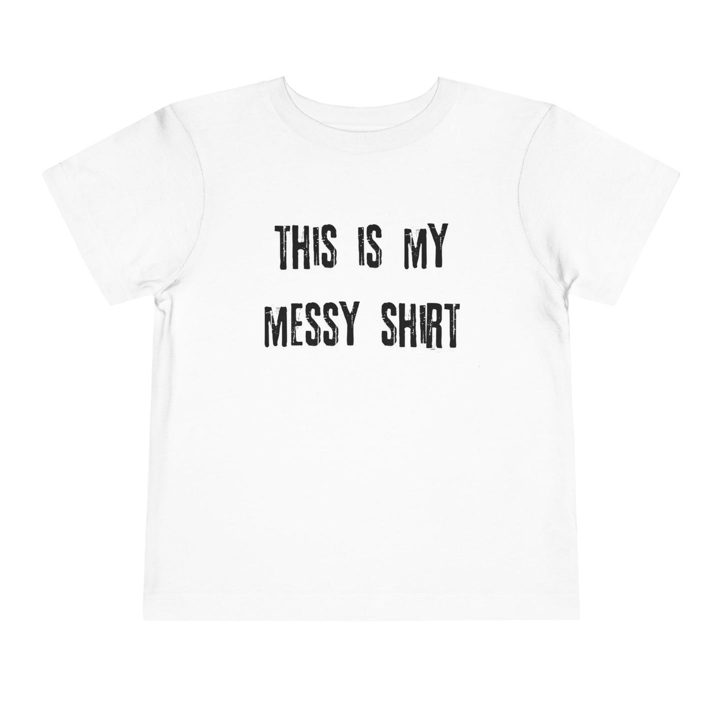 Toddler Tee - "This Is My Messy Shirt" Funny Kids Graphic T-Shirt