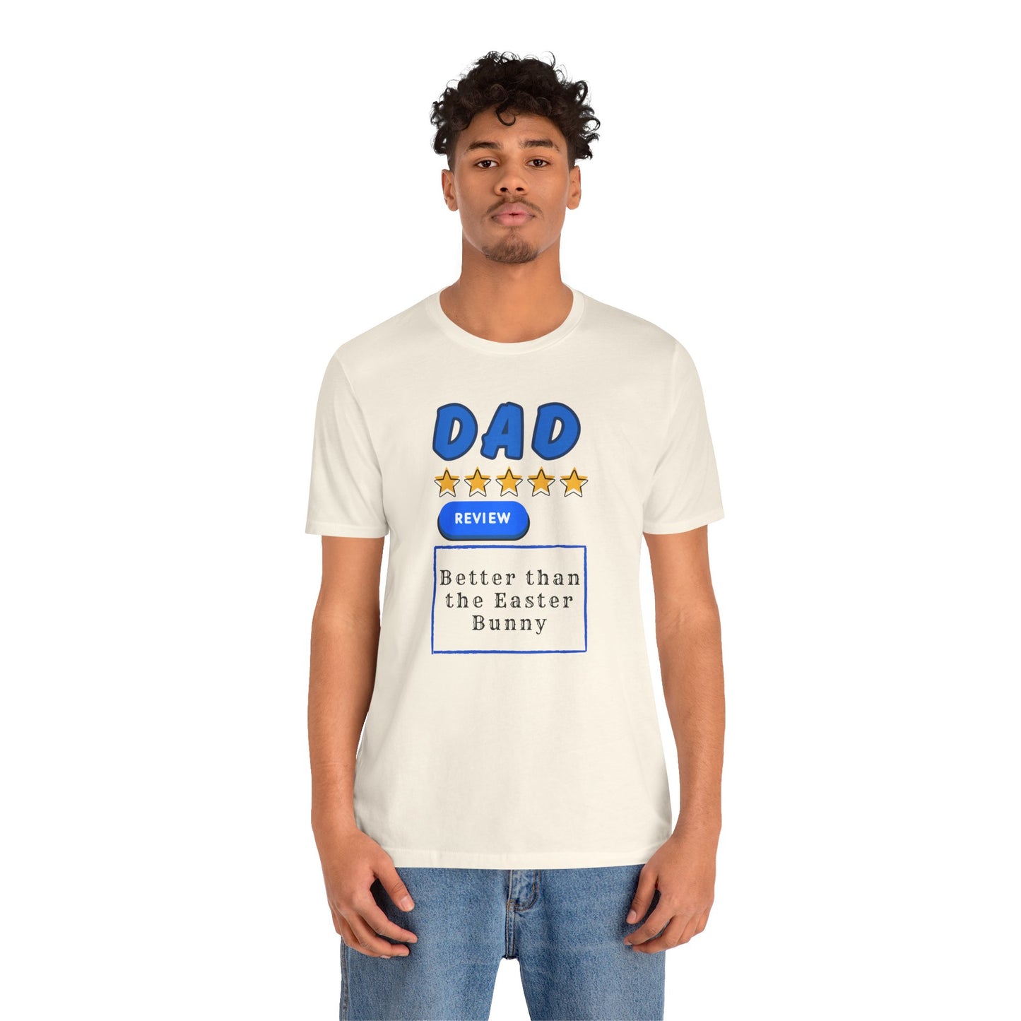 Dad 5-Star Review Tee — "Better Than the Easter Bunny" Easter Shirt