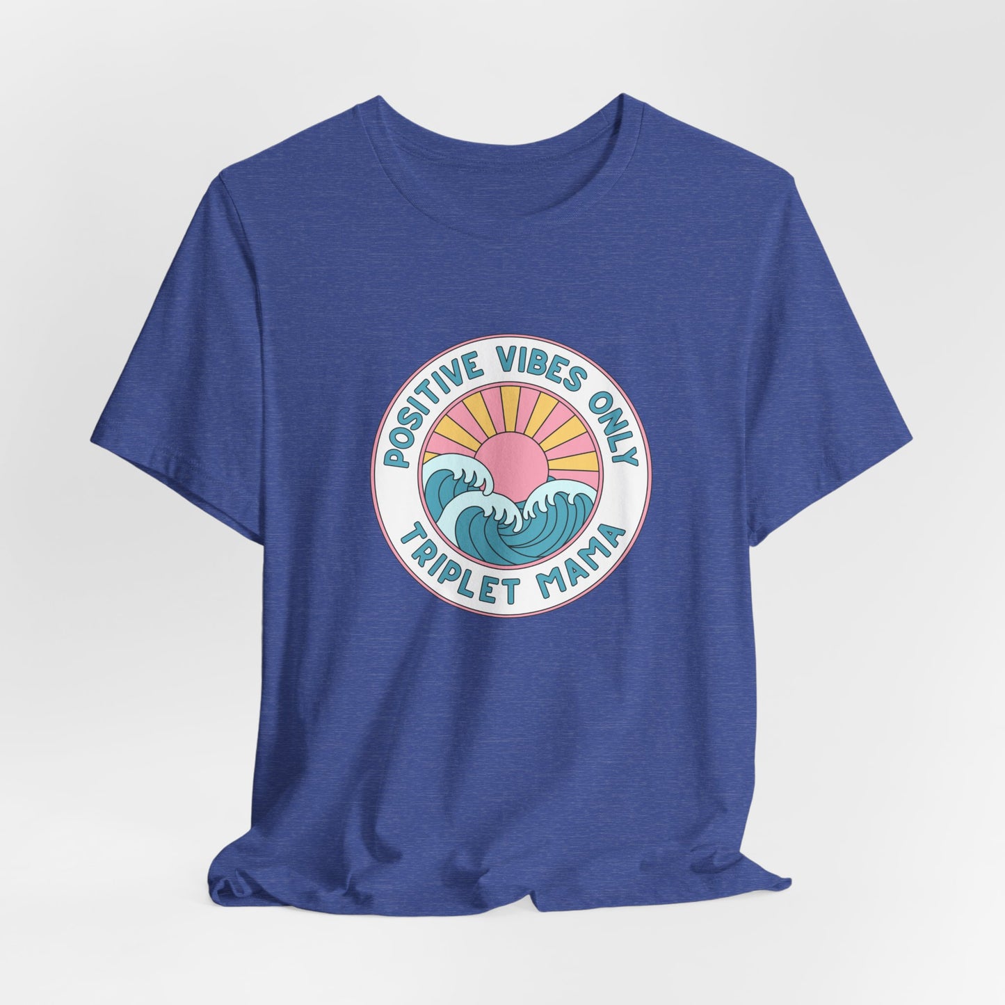 Positive Vibes Only -Triplet Mama Tee