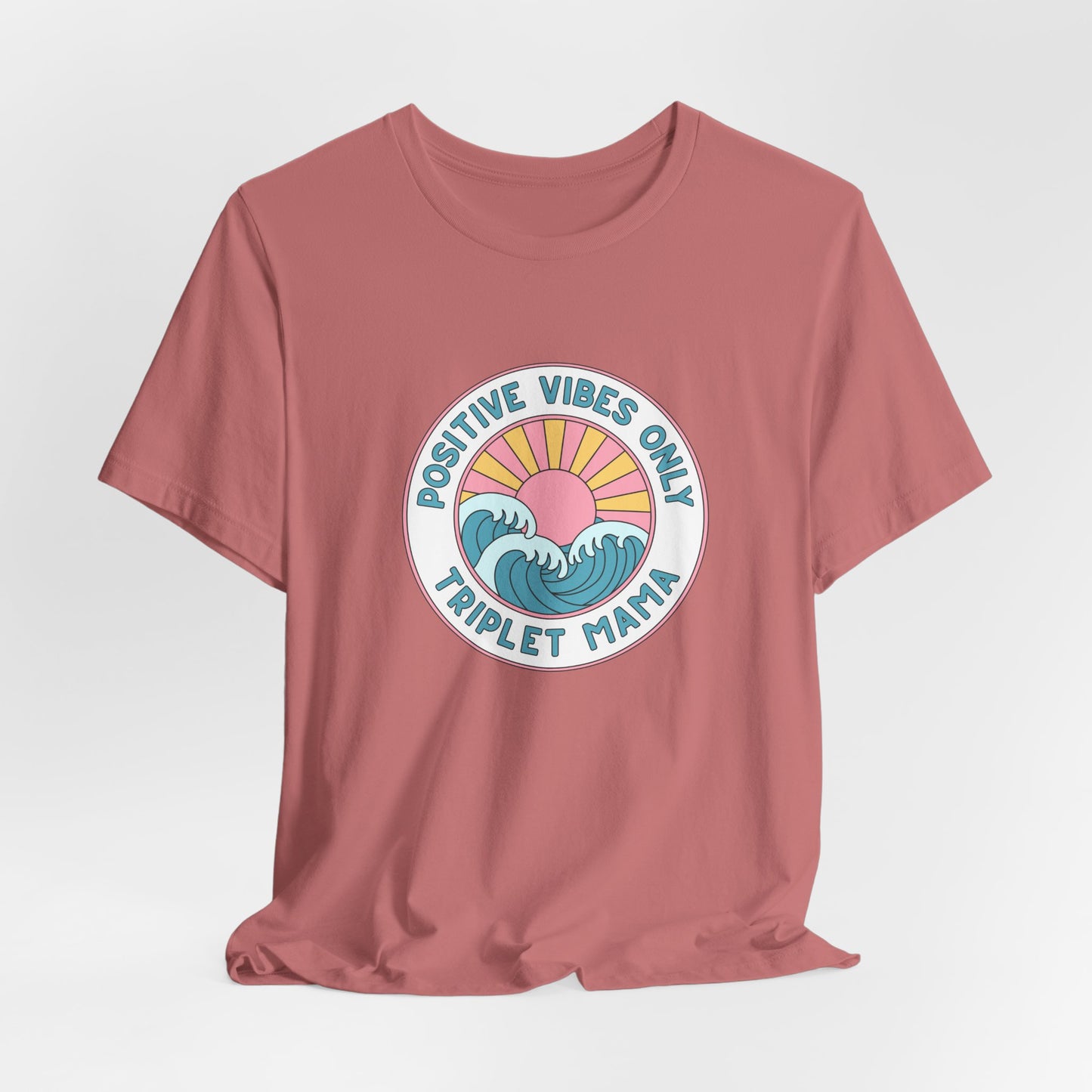 Positive Vibes Only -Triplet Mama Tee