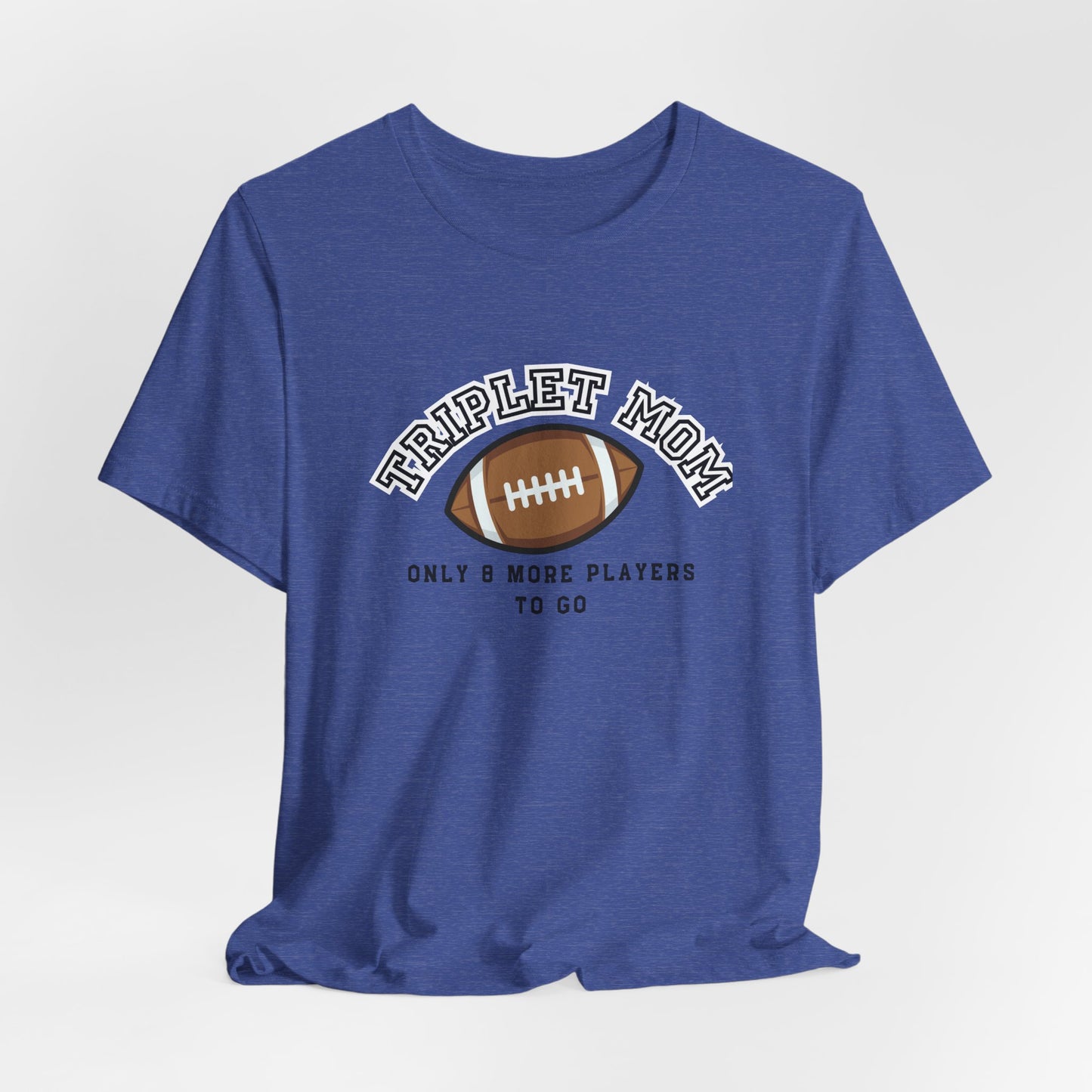 Triplet Mom Football T-Shirt "Only 8 More Players to Go" – Cute Mom & Sports Tee