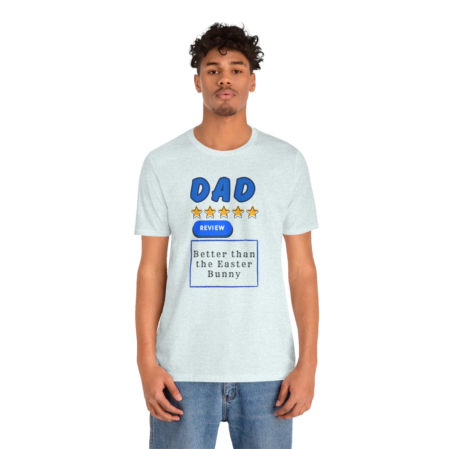 Dad 5-Star Review Tee — "Better Than the Easter Bunny" Easter Shirt