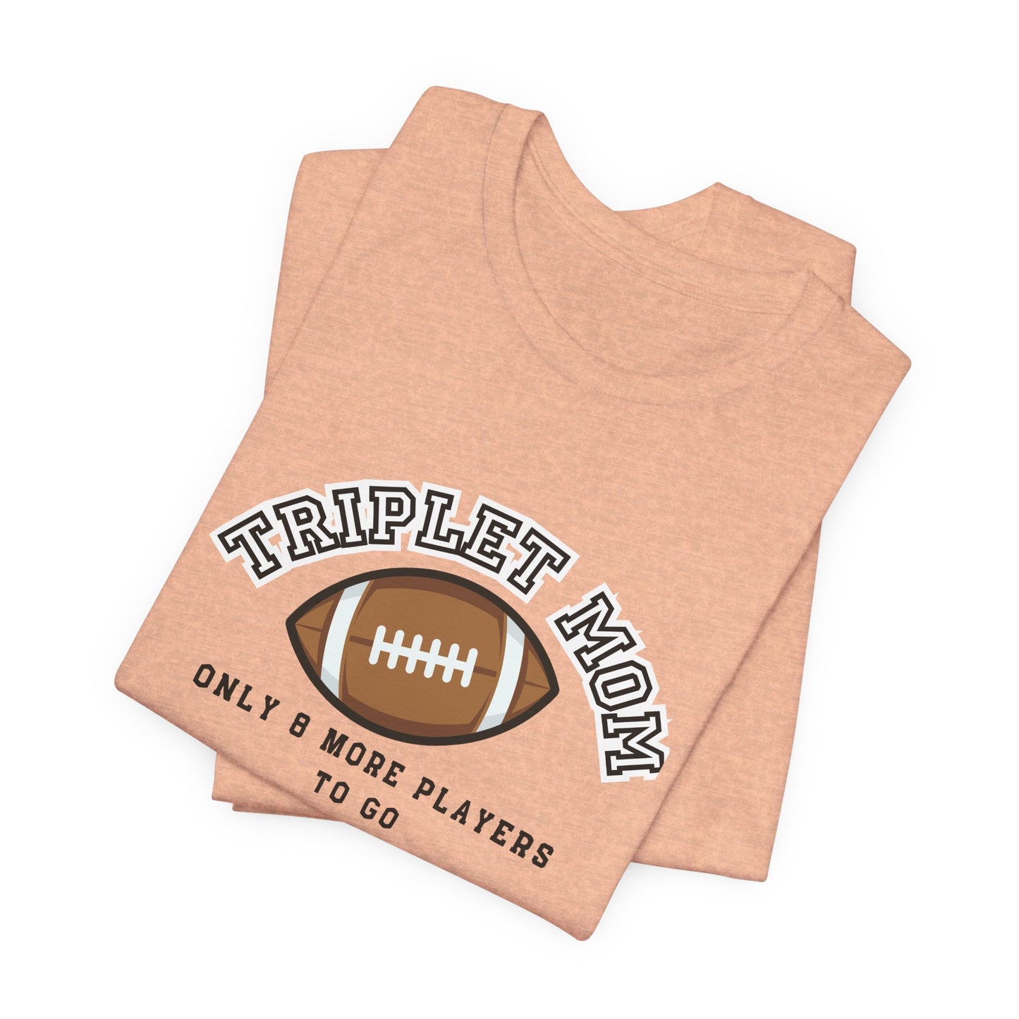 Triplet Mom Football T-Shirt "Only 8 More Players to Go" – Cute Mom & Sports Tee