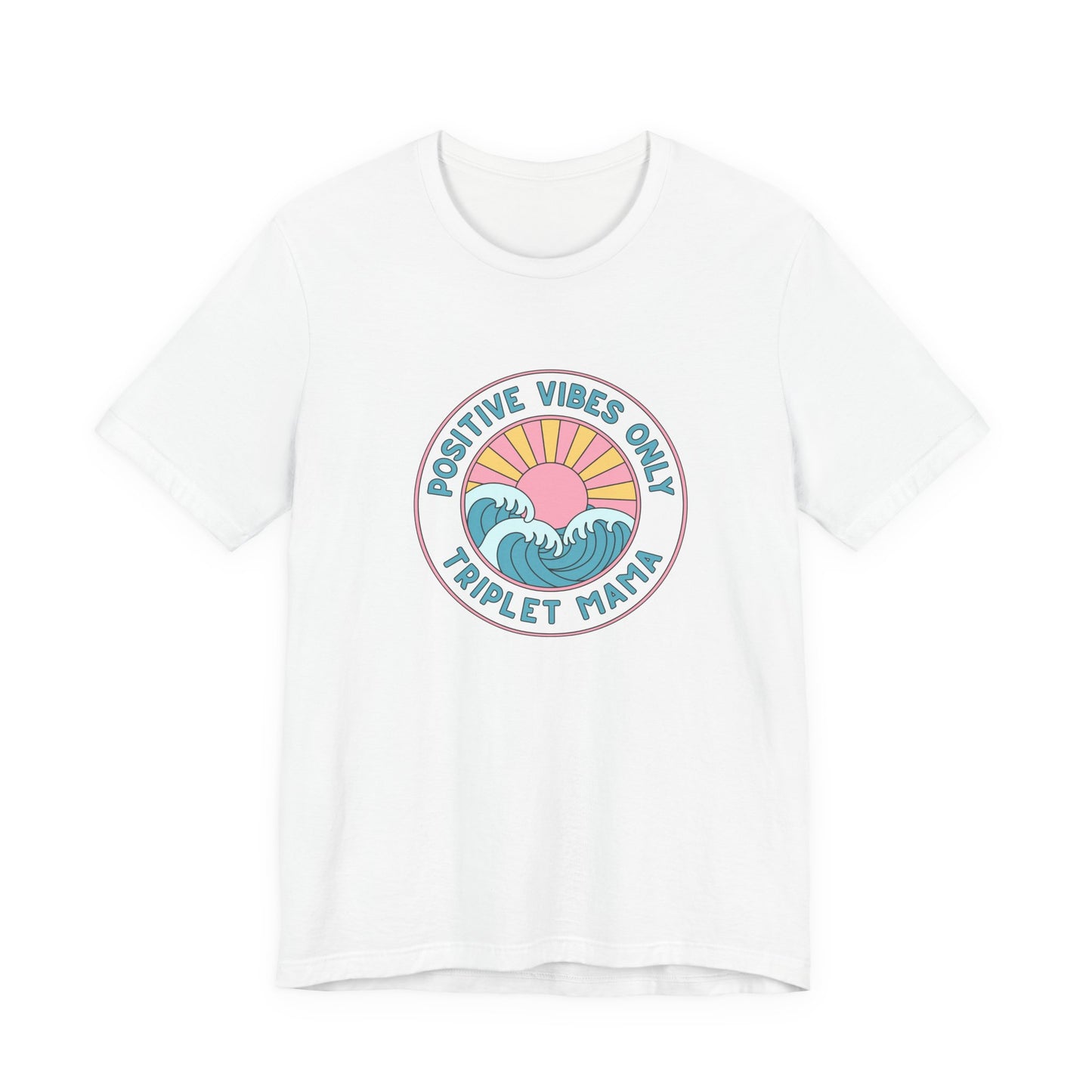 Positive Vibes Only -Triplet Mama Tee