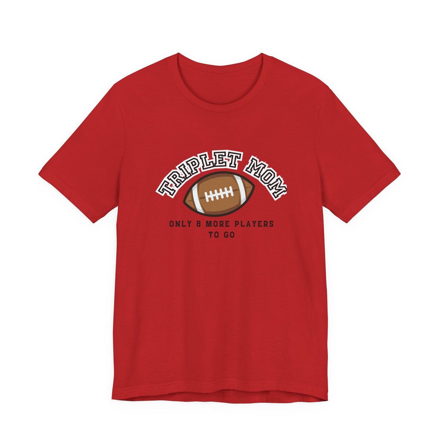 Triplet Mom Football T-Shirt "Only 8 More Players to Go" – Cute Mom & Sports Tee