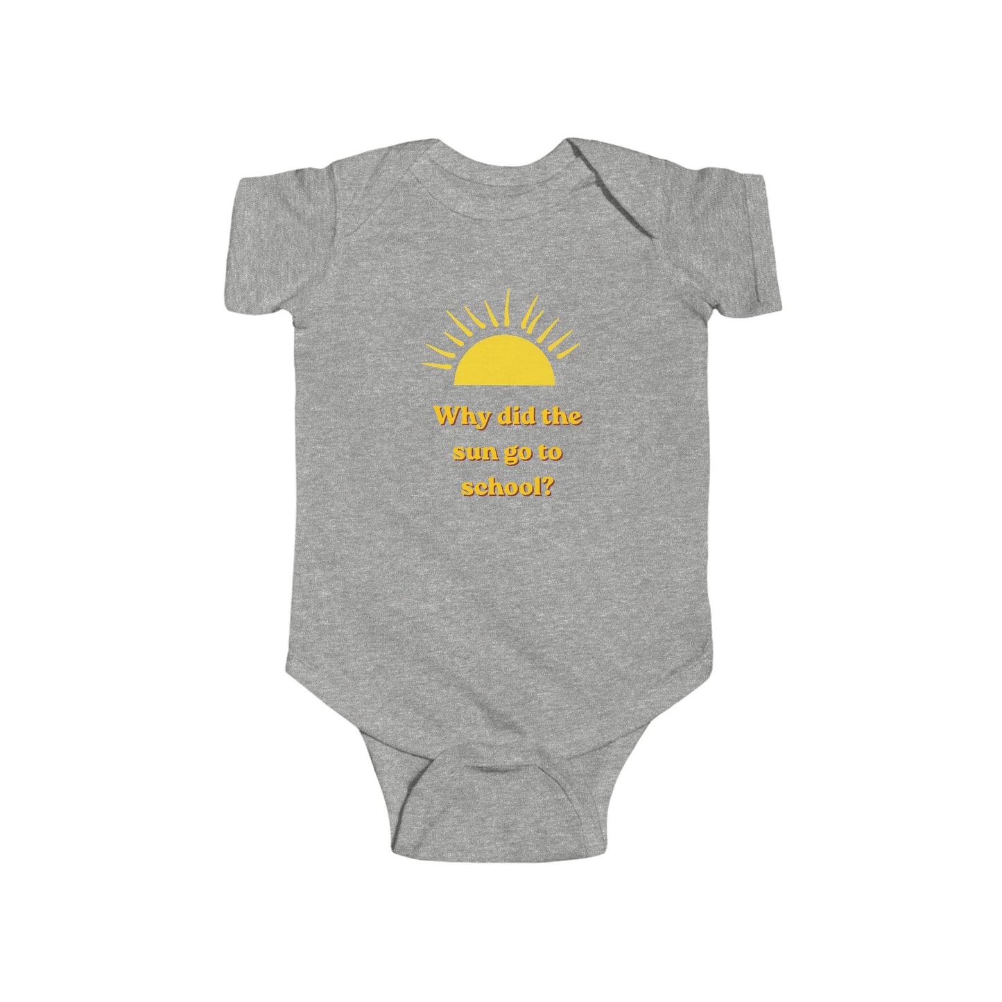Infant Bodysuit - Yellow Sun "Why did the sun go to school?" Cute Baby Onesie