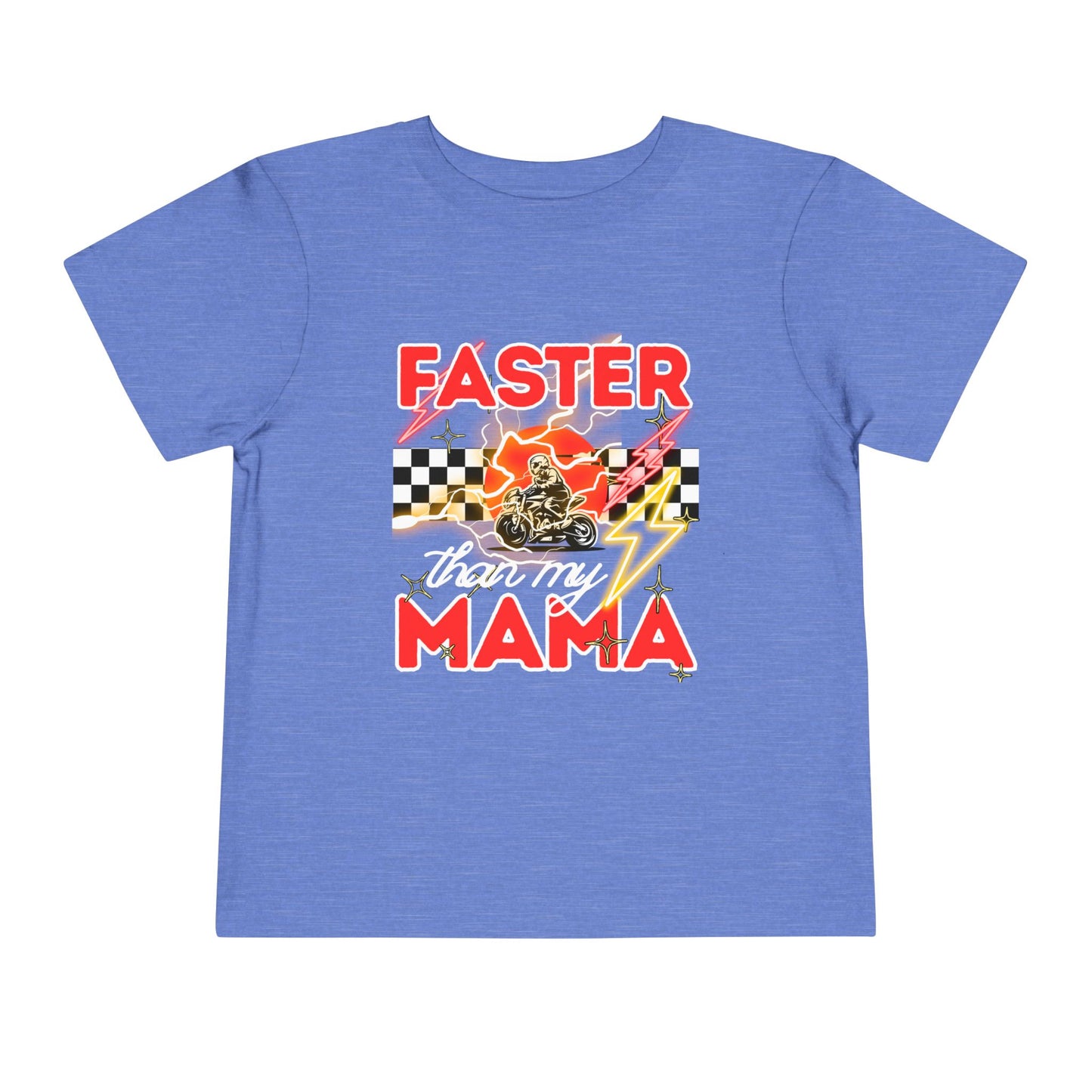Toddler Tee — “Faster Than My Mama” Racing Graphic Kids T-Shirt