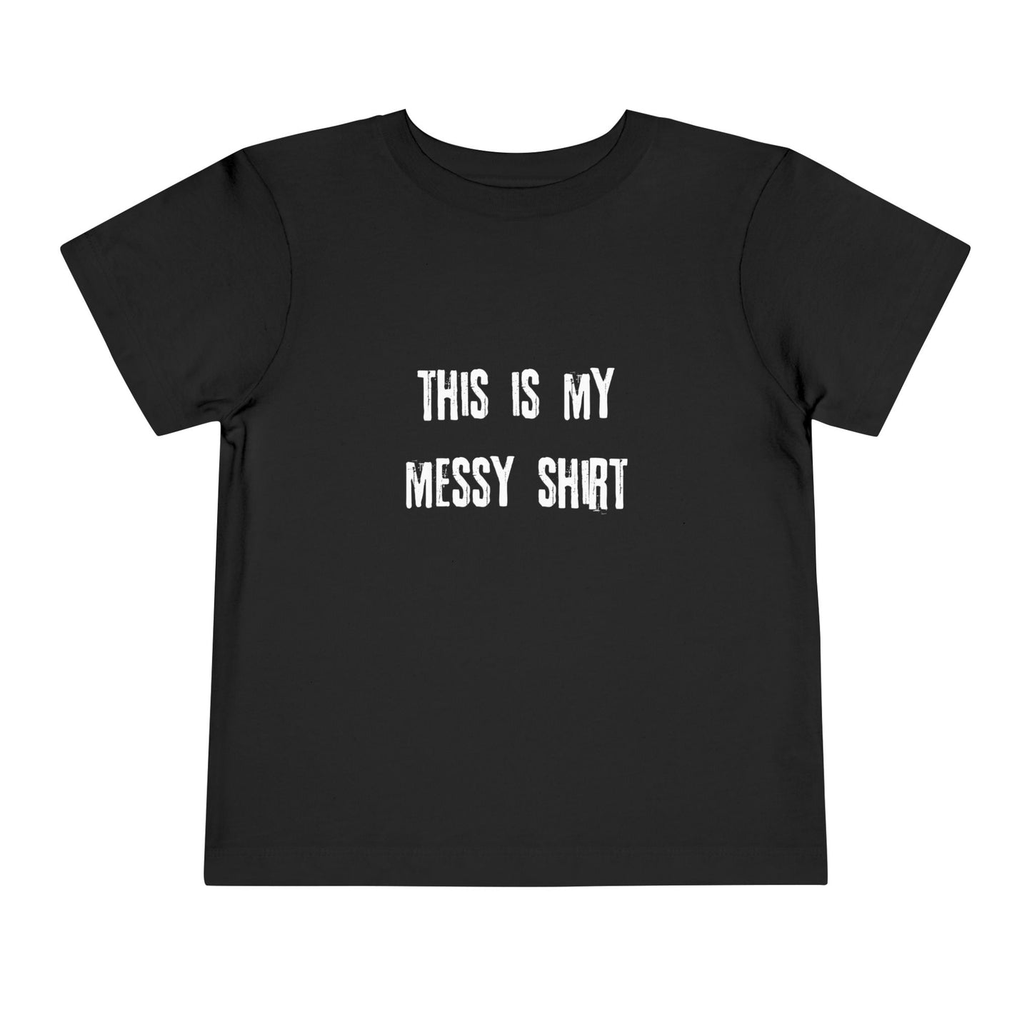 Toddler Tee — "This Is My Messy Shirt" Funny Kids Shirt