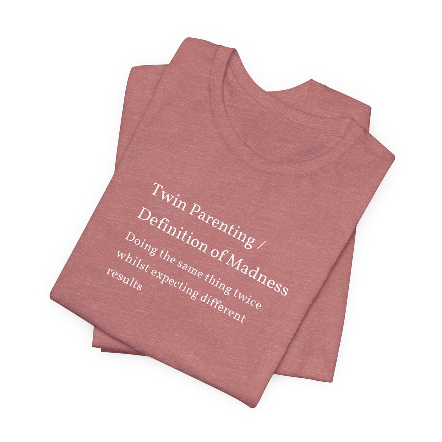 Twin Parenting/ Definition Of Madness Shirt | Funny Parenting Tee