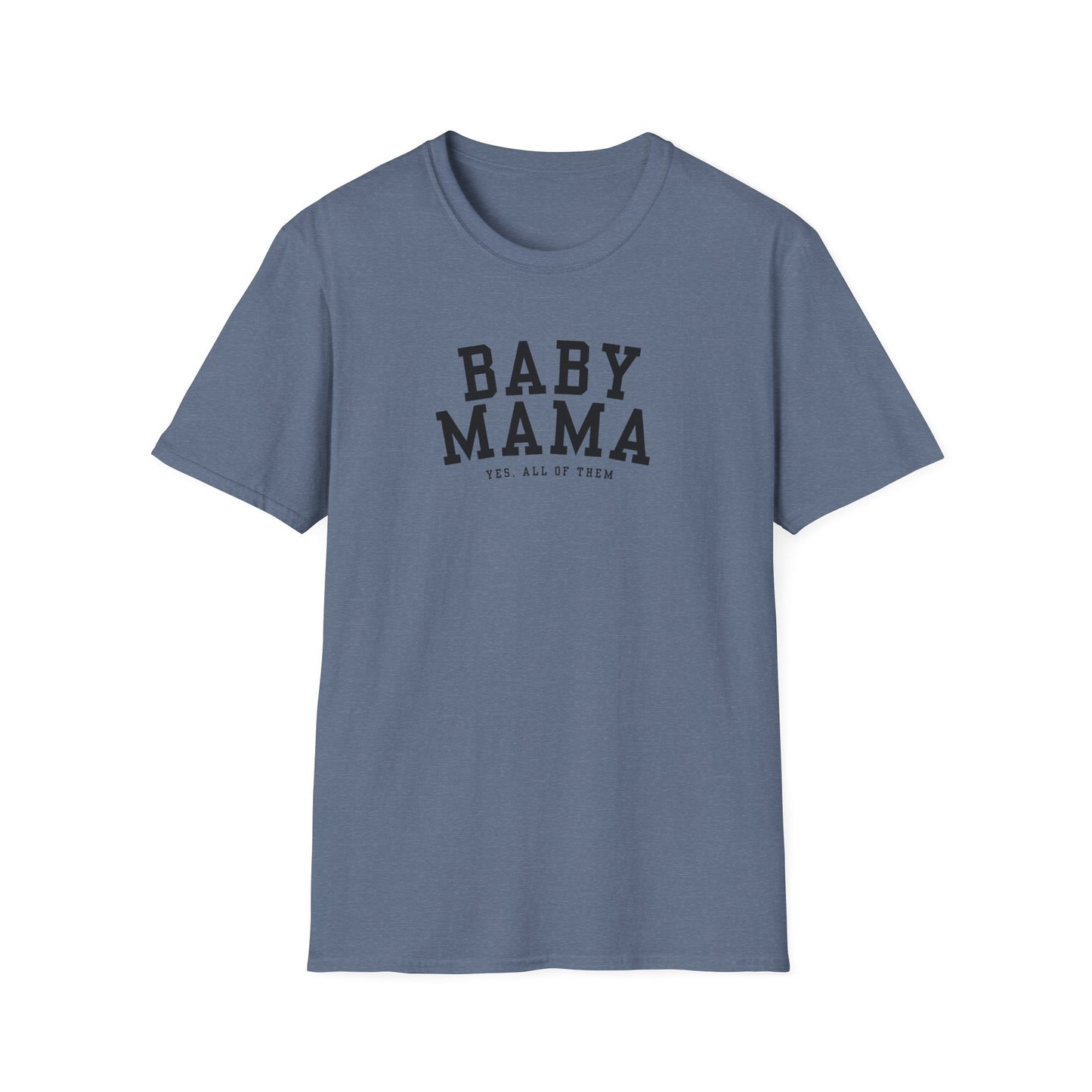 "Baby Mama, yes all of them"- Adult T-Shirt - Perfect for Moms and Celebrating Motherhood