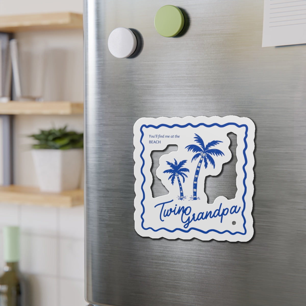 You'll Find Me at the Beach- Die-Cut Magnet — Twin Grandpa Gift