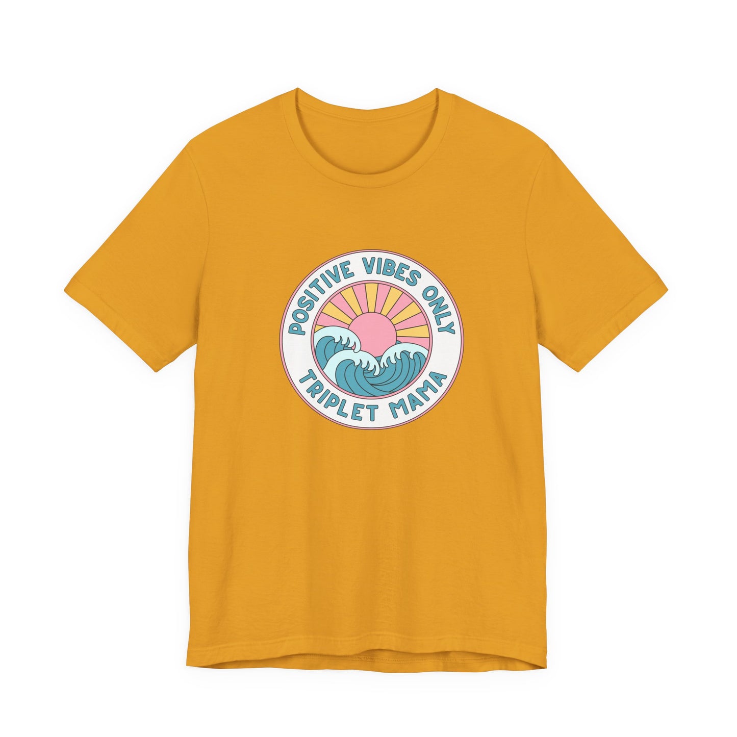 Positive Vibes Only -Triplet Mama Tee