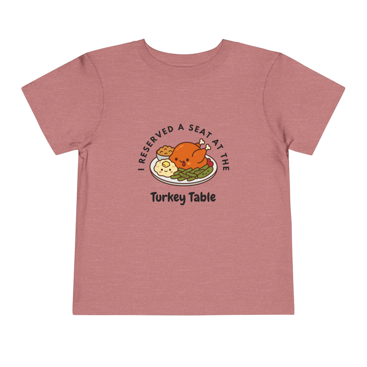 I Reserved a Seat at the Turkey Table- Toddler Thanksgiving Shirt