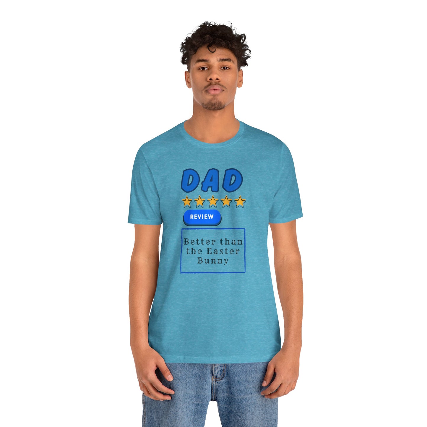 Dad 5-Star Review Tee — "Better Than the Easter Bunny" Easter Shirt