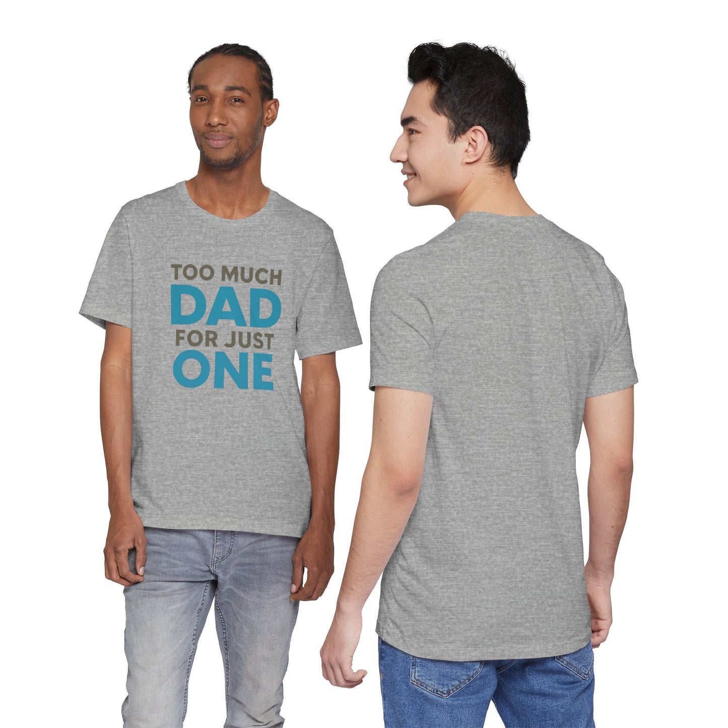 Too Much Dad For Just One T-Shirt — Funny Father’s Day Tee