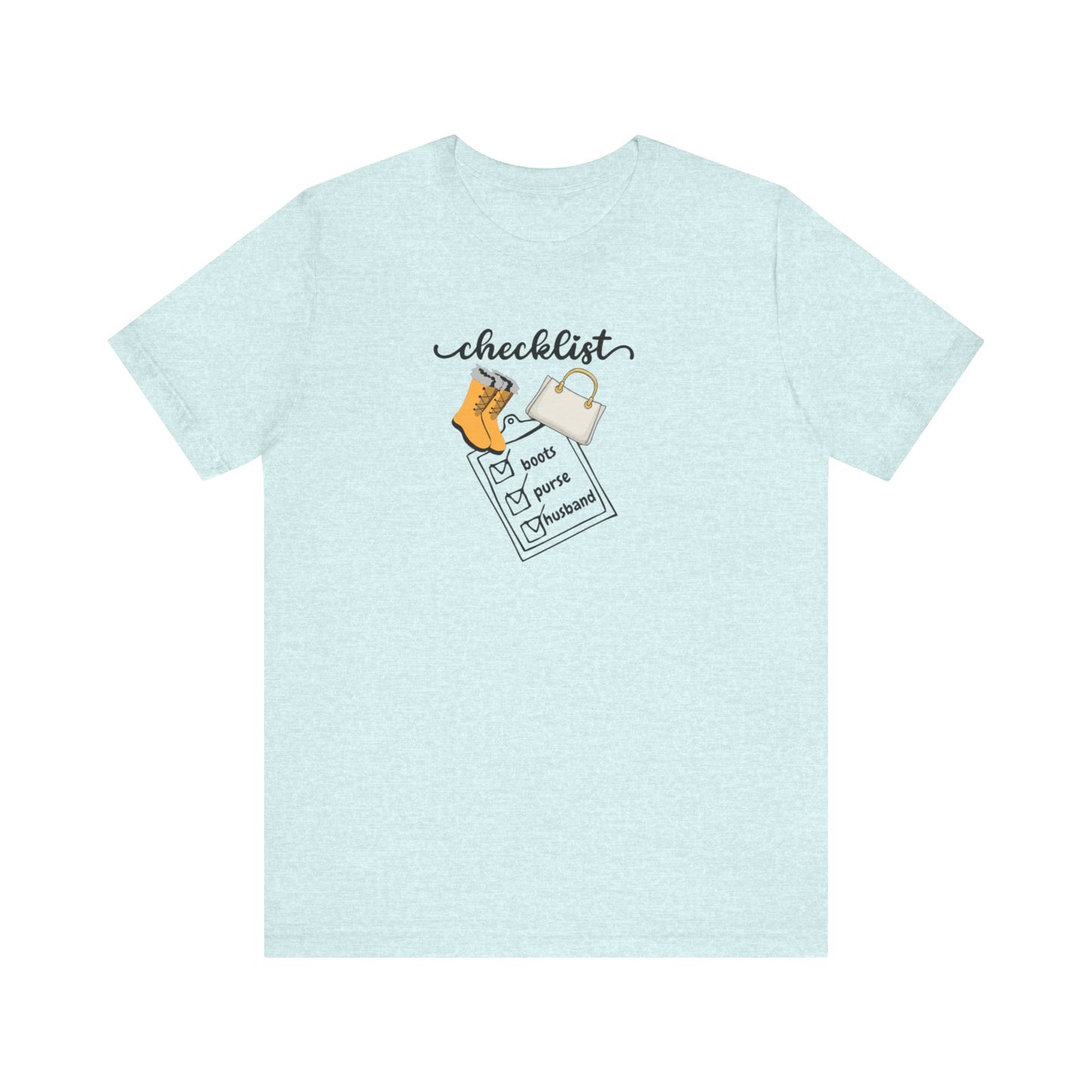 Wife Joke Checklist Tee - 'Checklist: Boots, Purse, Husband' Graphic T-Shirt Christmas Gift