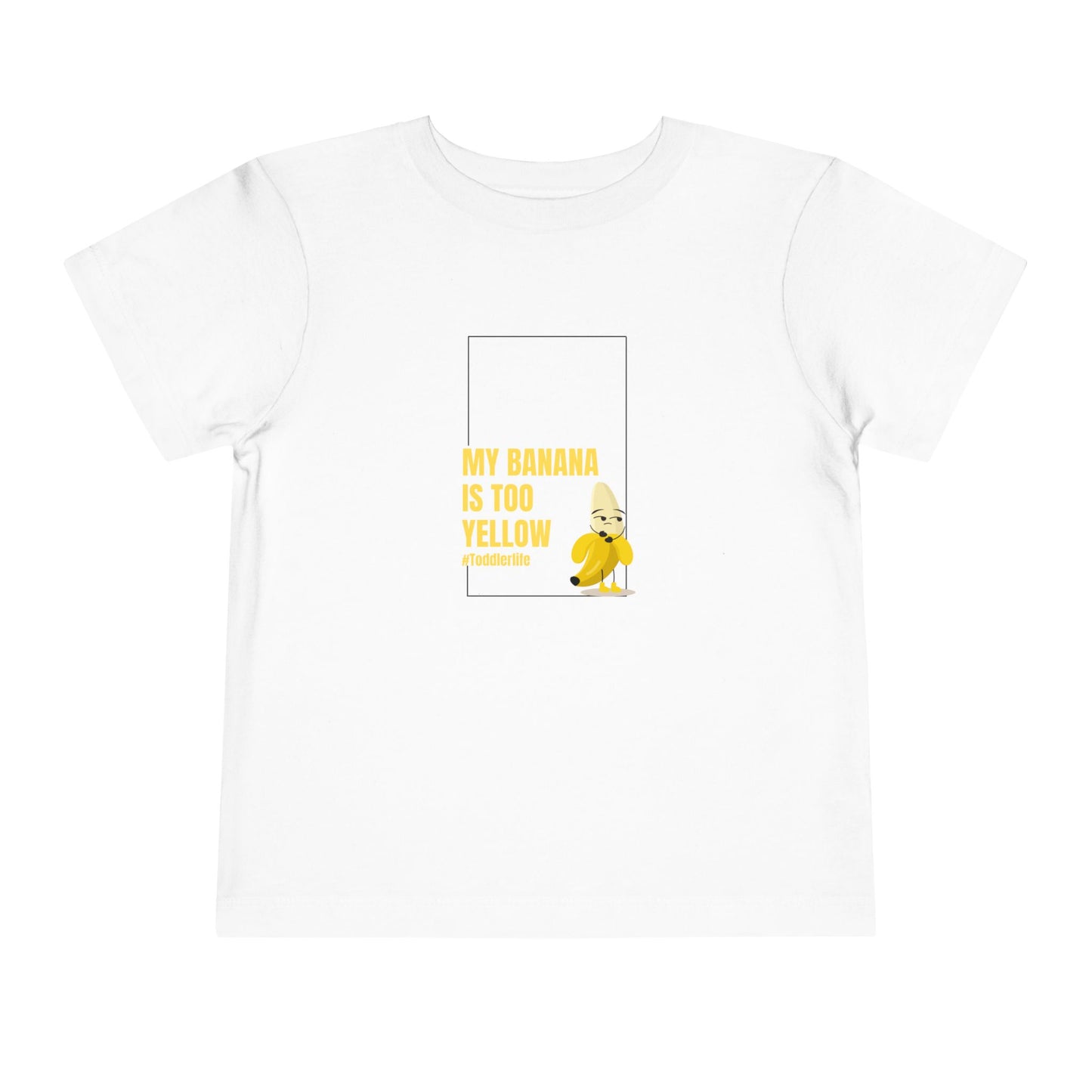 Toddler Tee — "My Banana Is Too Yellow" Cute Banana Graphic Shirt