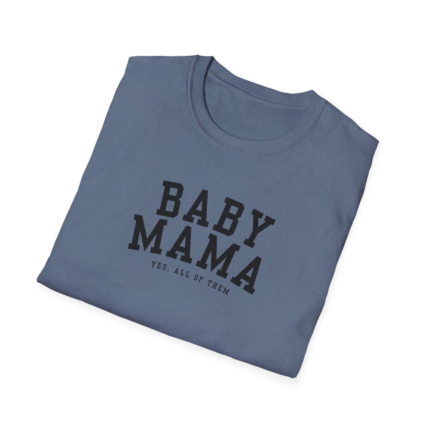 "Baby Mama, yes all of them"- Adult T-Shirt - Perfect for Moms and Celebrating Motherhood