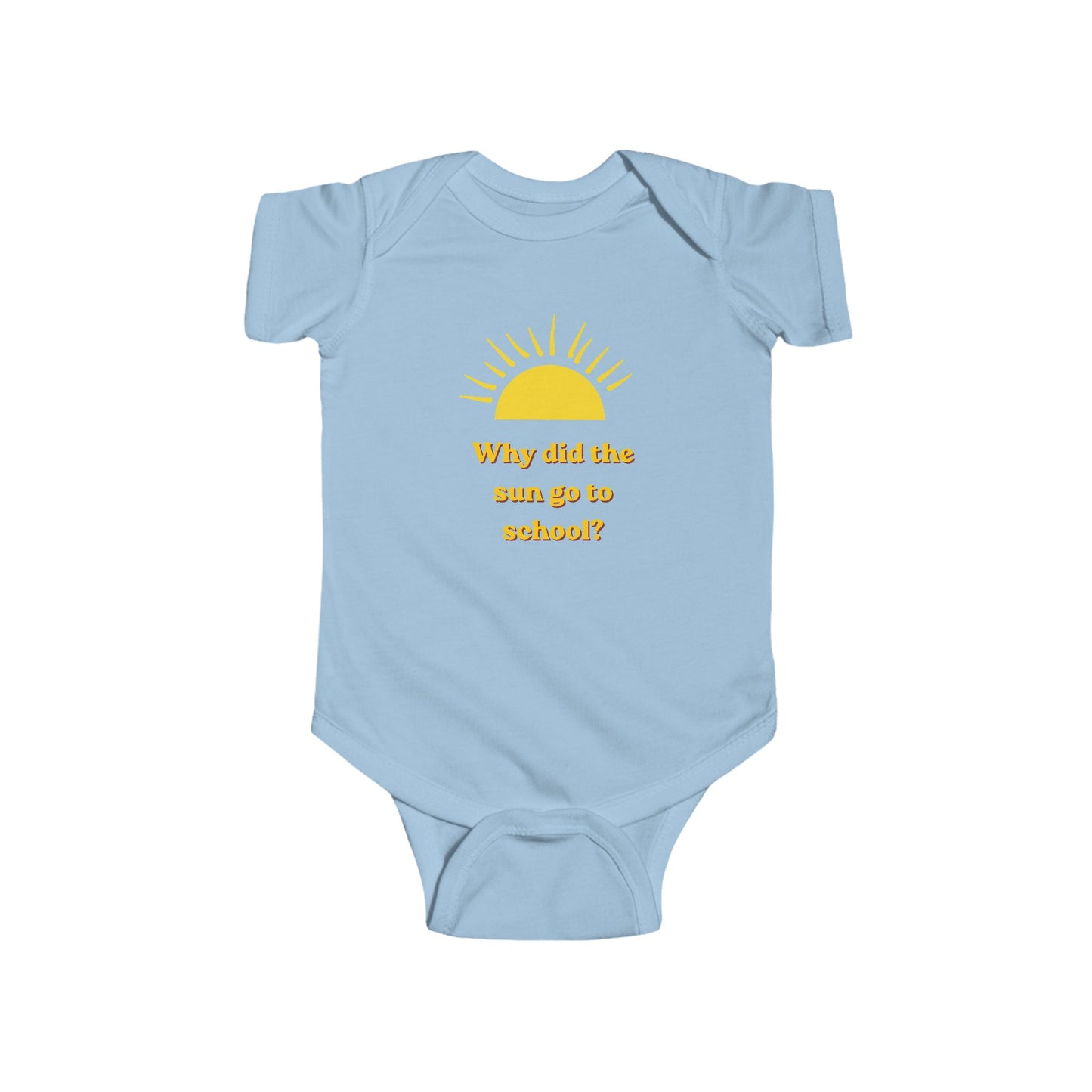 Infant Bodysuit - Yellow Sun "Why did the sun go to school?" Cute Baby Onesie