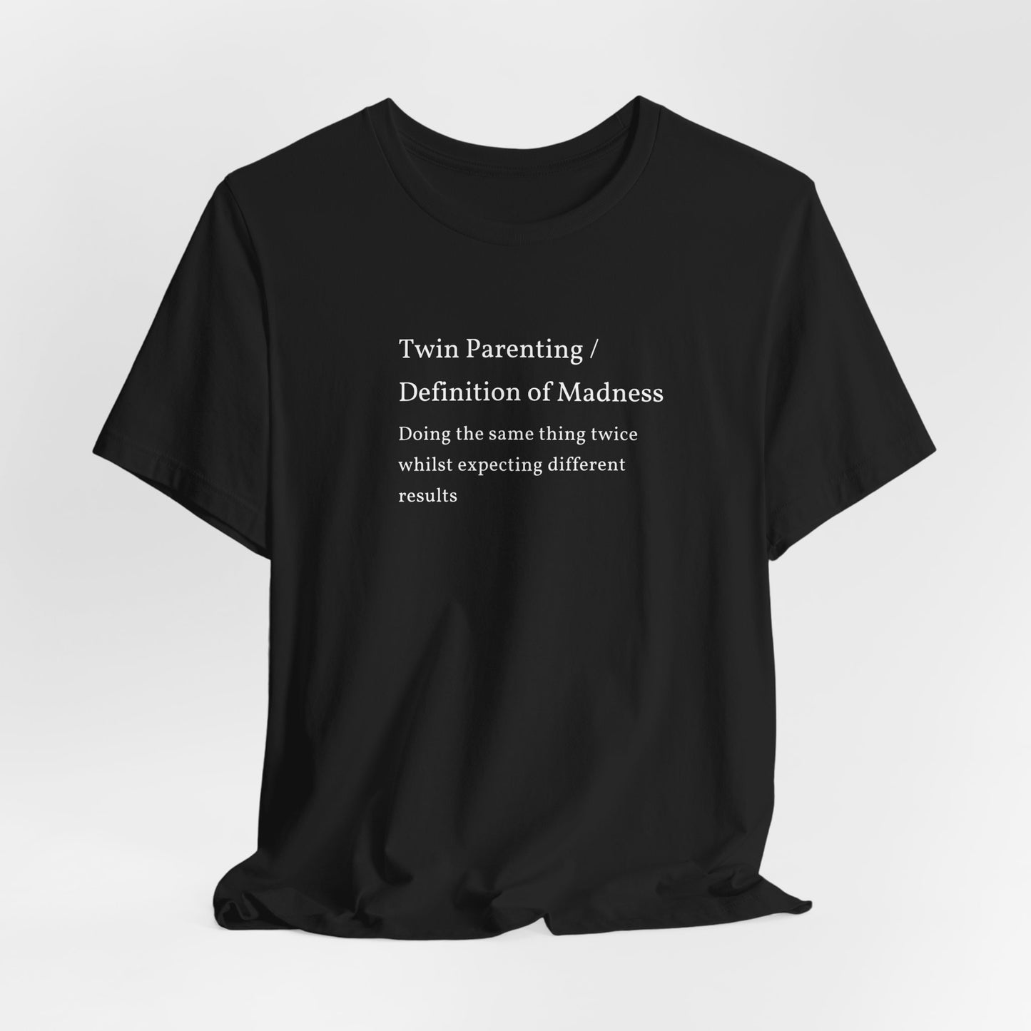 Twin Parenting/ Definition Of Madness Shirt | Funny Parenting Tee