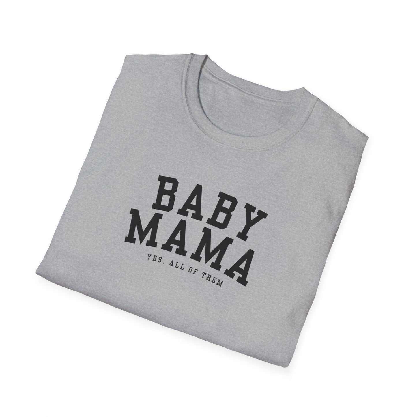 "Baby Mama, yes all of them"- Adult T-Shirt - Perfect for Moms and Celebrating Motherhood