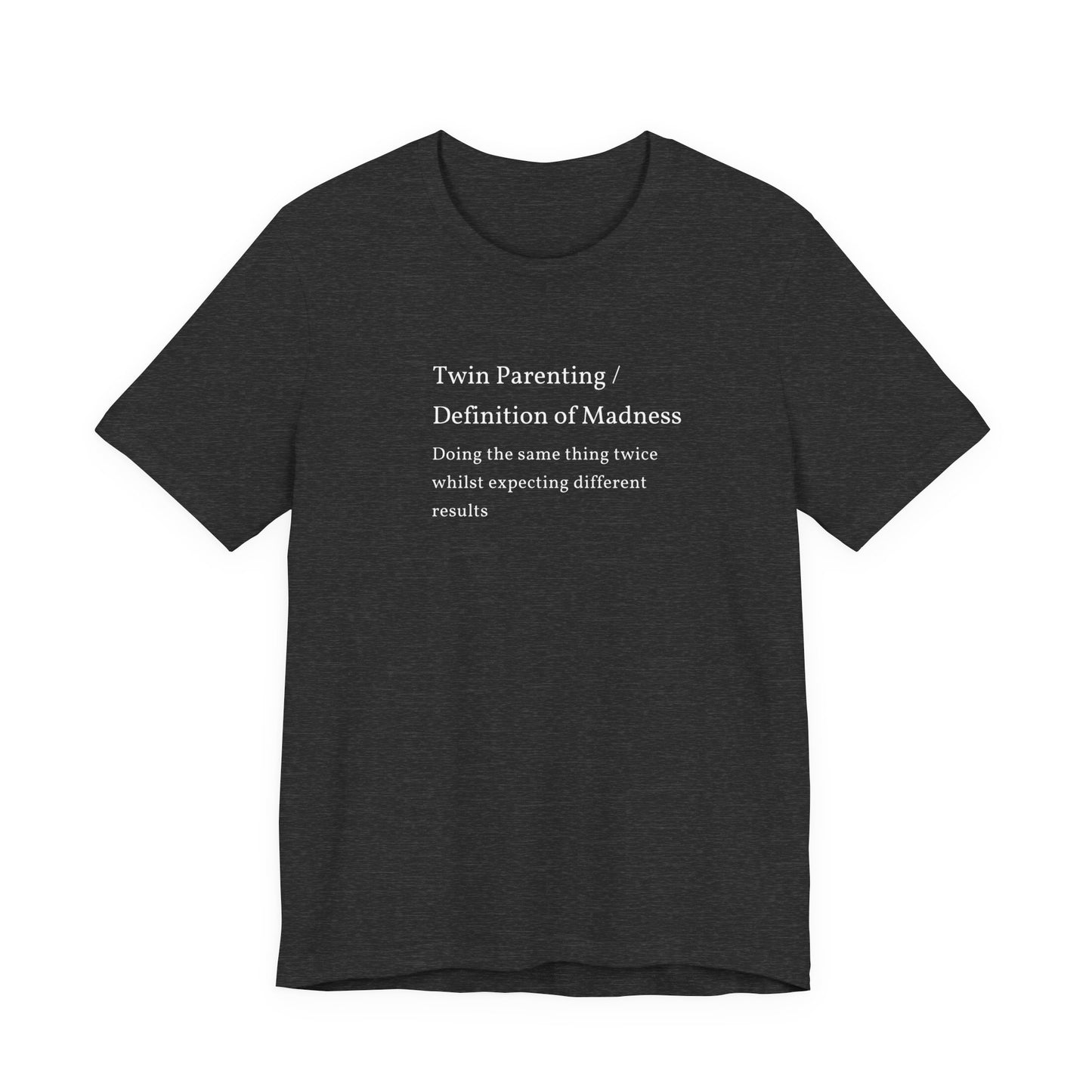 Twin Parenting/ Definition Of Madness Shirt | Funny Parenting Tee