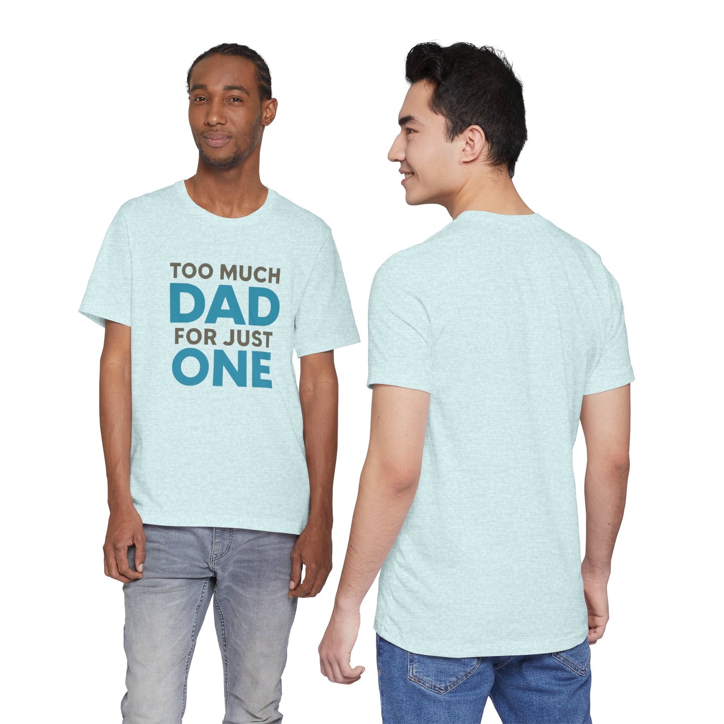 Too Much Dad For Just One T-Shirt — Funny Father’s Day Tee