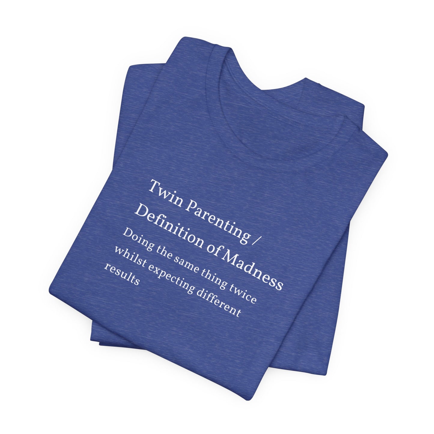 Twin Parenting/ Definition Of Madness Shirt | Funny Parenting Tee